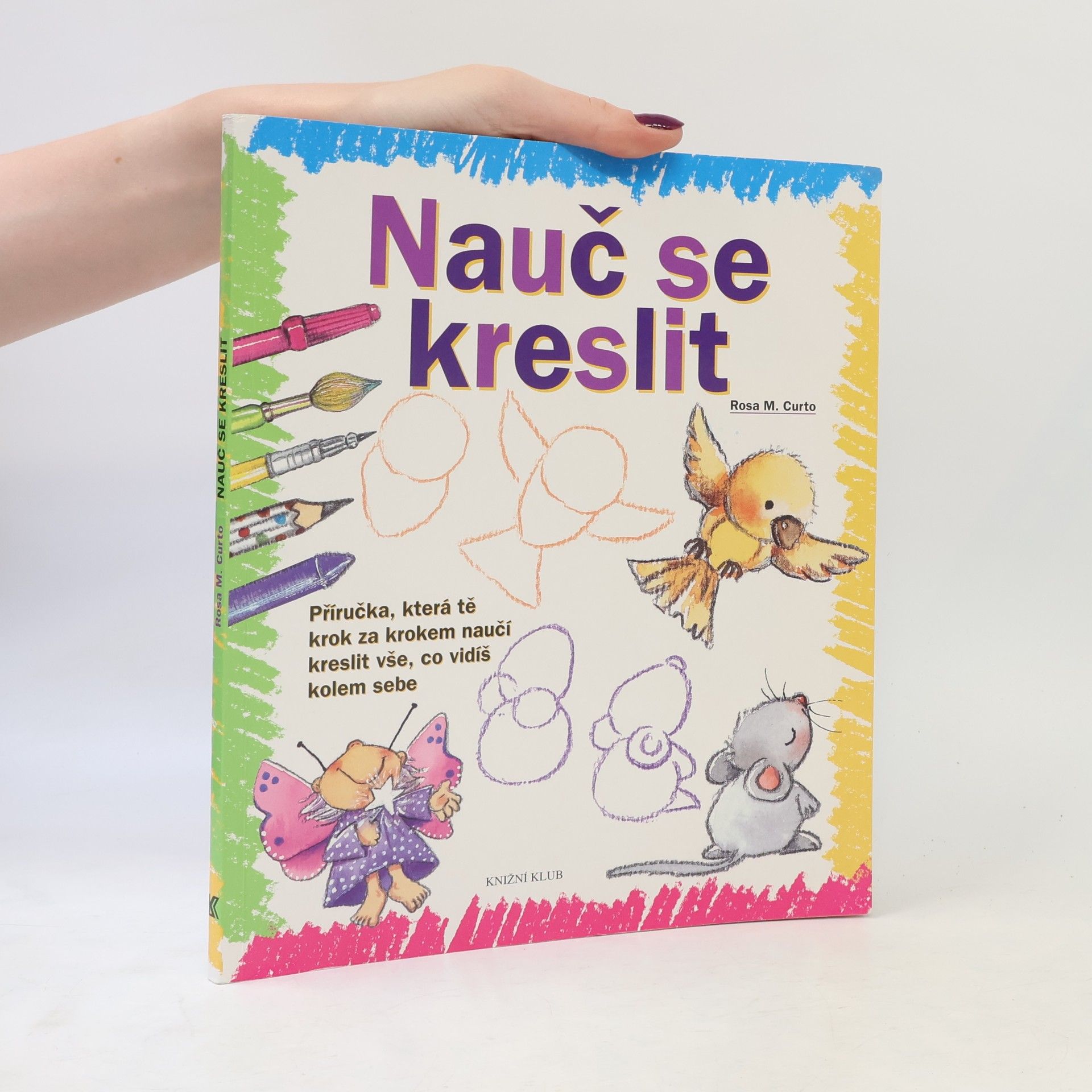 Rosa María Curto Nauč se kreslit. Příručka, která tě krok za krokem naučí kreslit vše, co vidíš kolem sebe