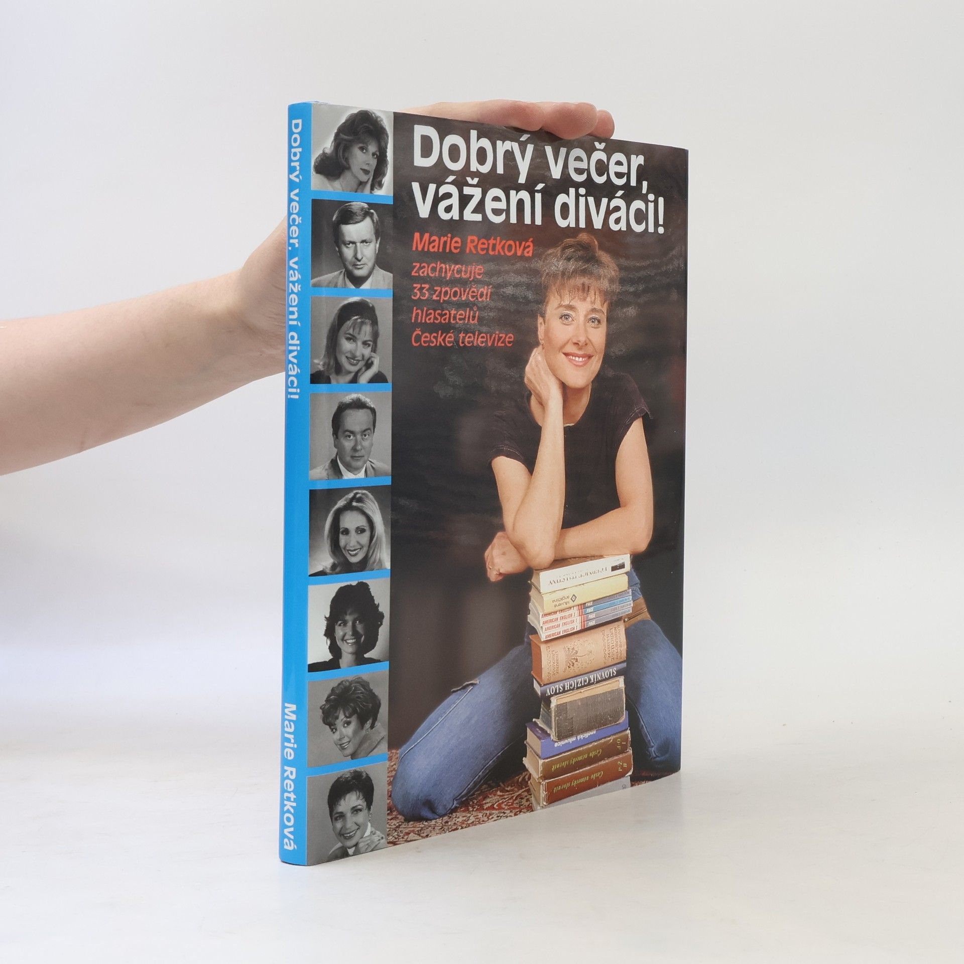 Marie Retková Dobrý večer, vážení diváci! : Marie Retková zachycuje 33 zpovědí hlasatelů České televiz