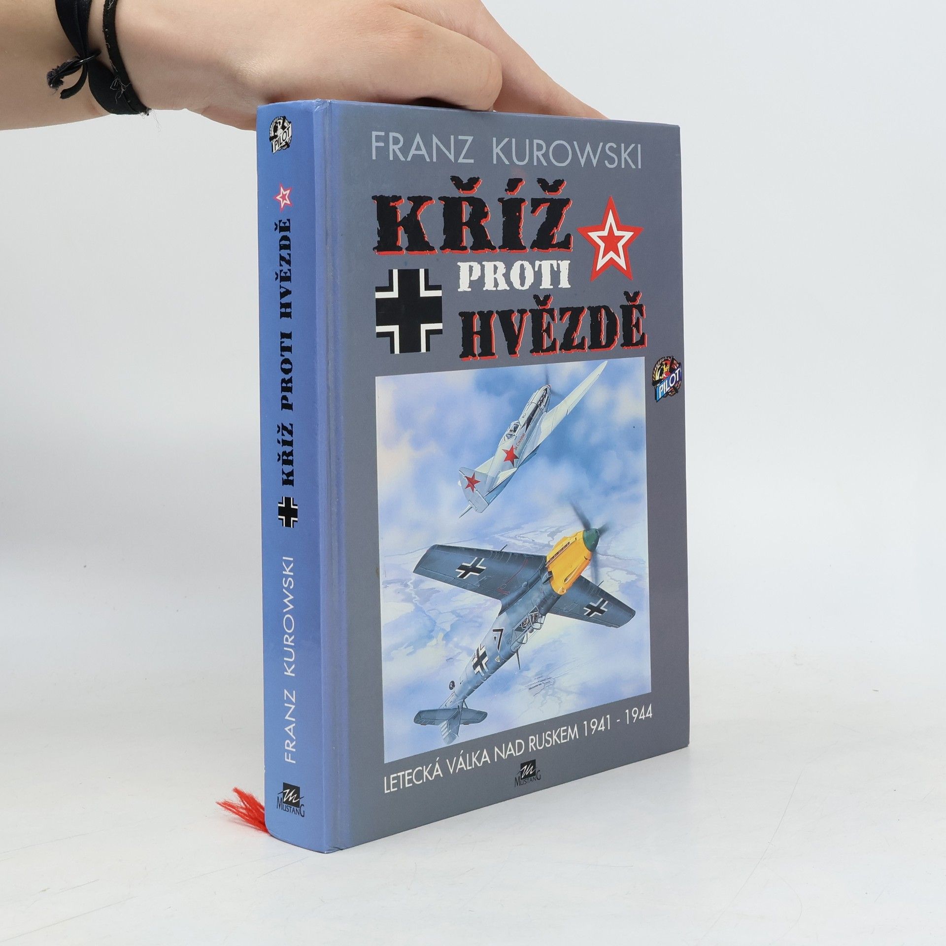 Eduard Kilberger Kříž proti hvězdě : letecká válka nad Ruskem 1941-1944
