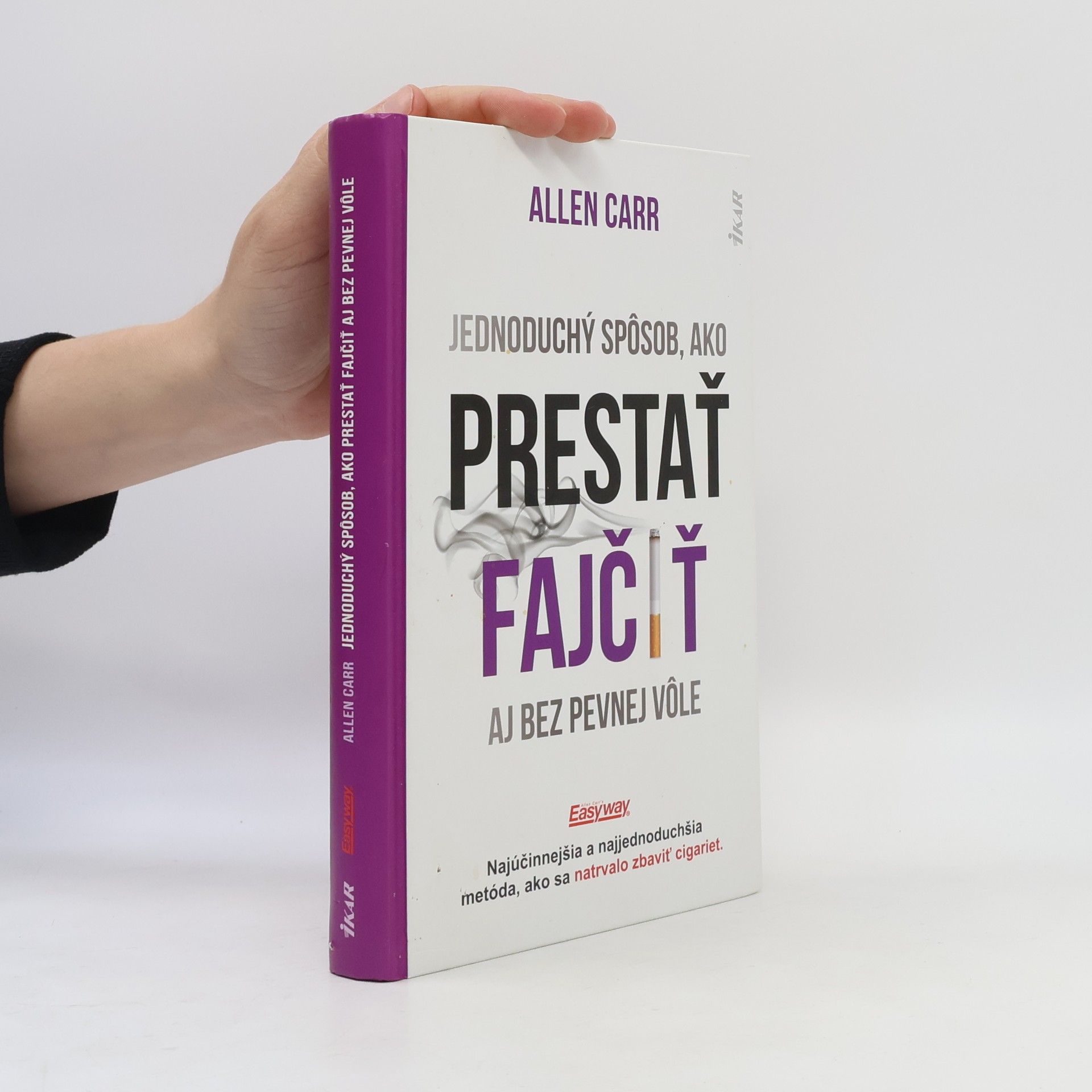 Allen Carr Jednoduchý spôsob, ako prestať fajčiť aj bez pevnej vôle