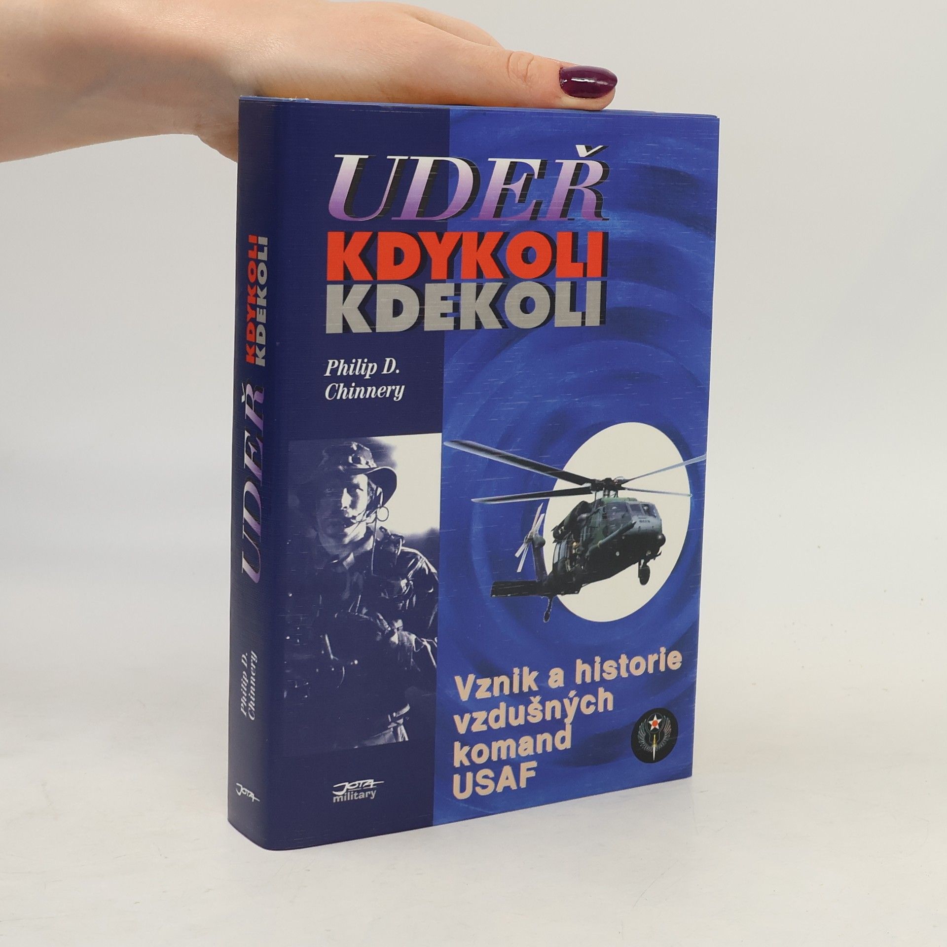 Philip D. Chinnery Udeř kdykoli kdekoli: Vznik a historie vzdušných komand USAF