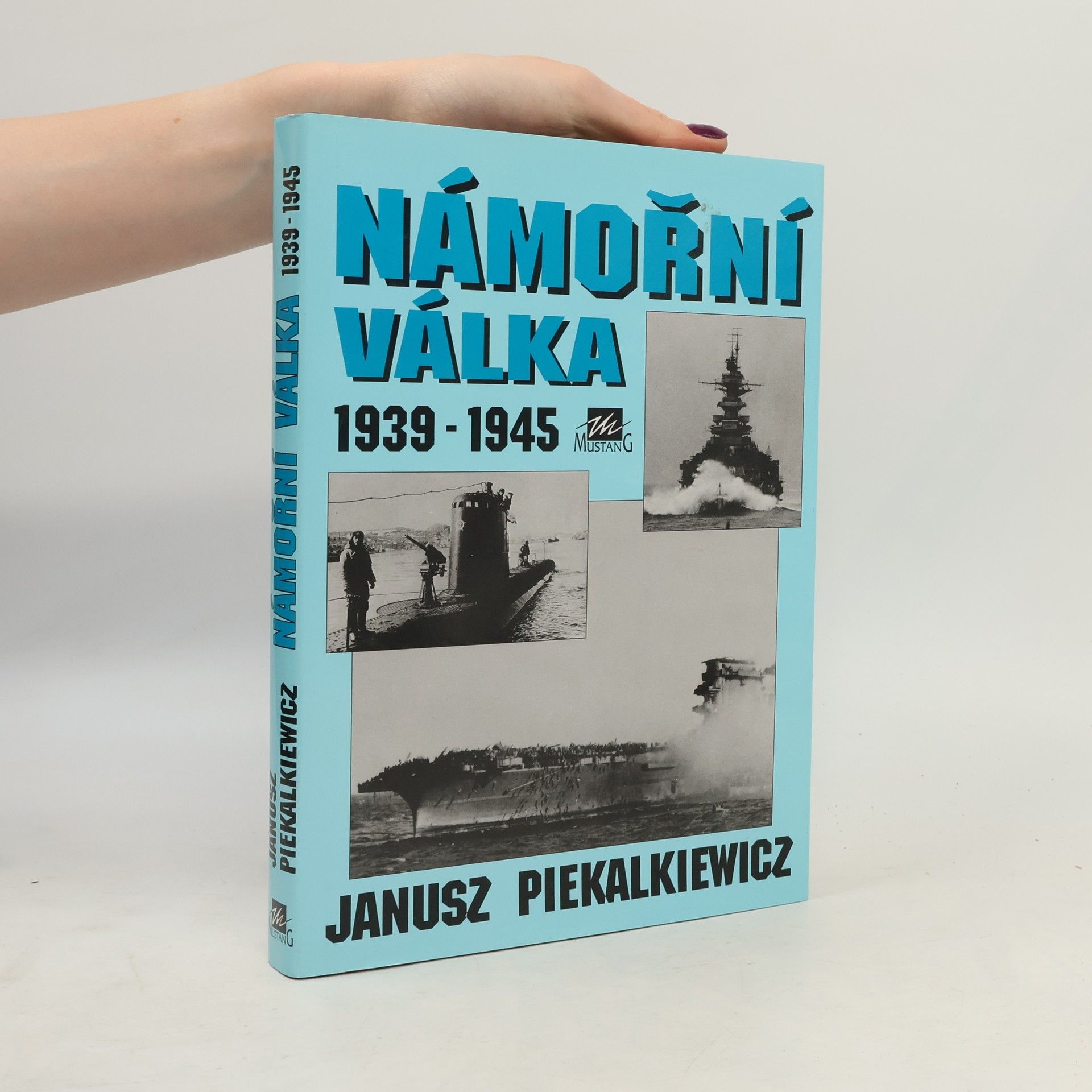 Janusz Piekalkiewicz Námořní válka 1939-1945