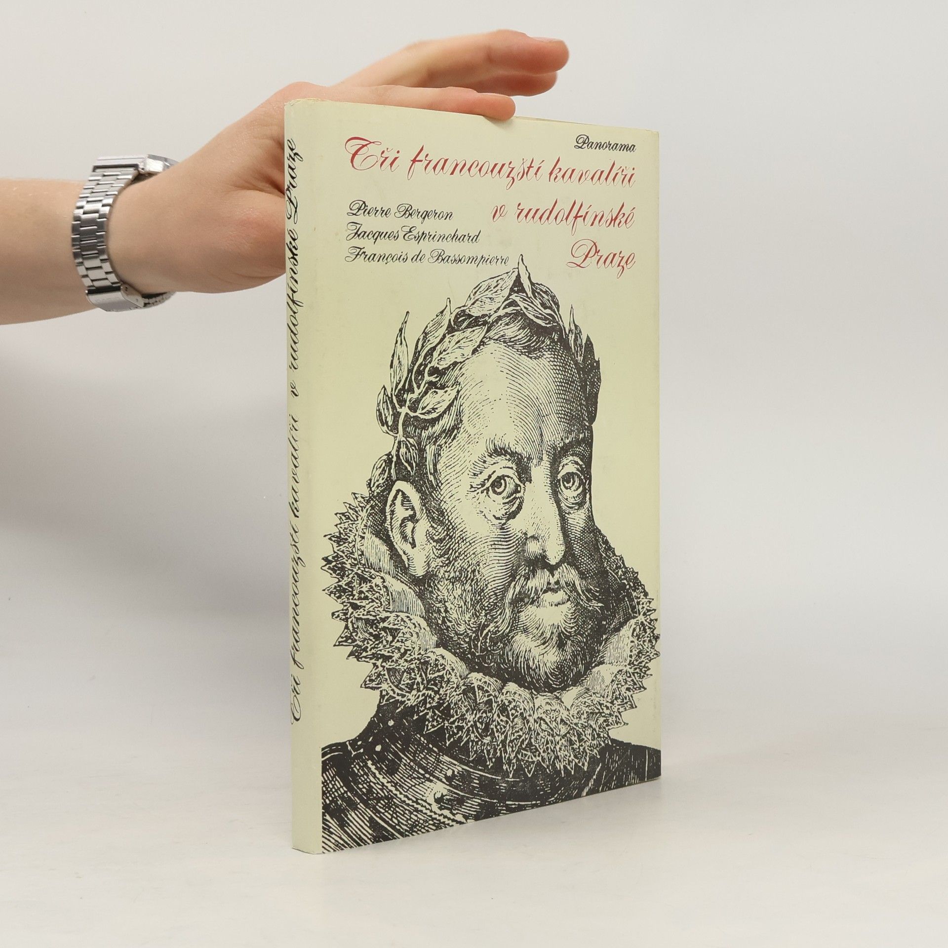 François de Bassompierre Tři francouzští kavalíři v rudolfínské Praze