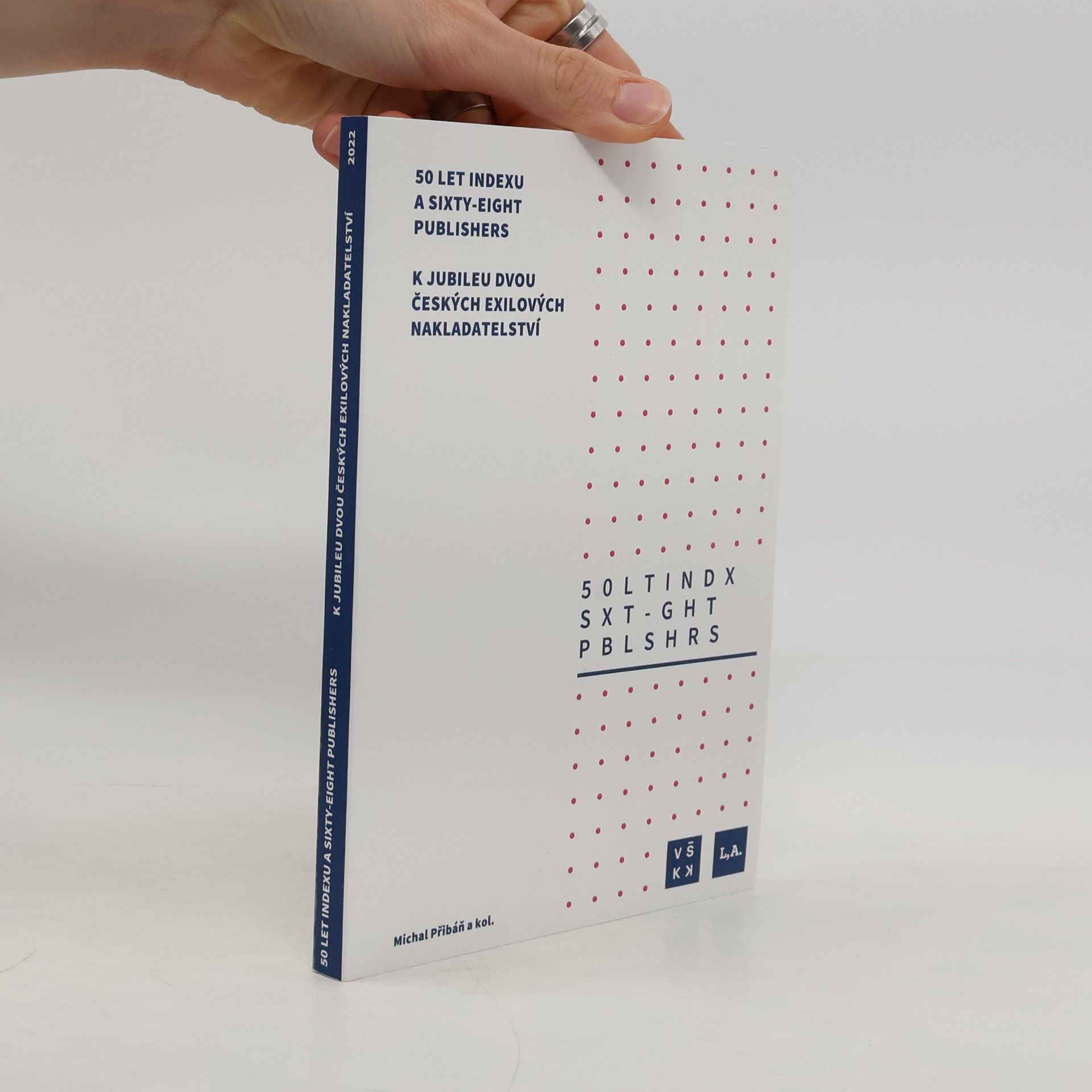Michal Přibáň 50 let Indexu a Sixty-Eight Publishers : k jubileu dvou českých exilových nakladatelství