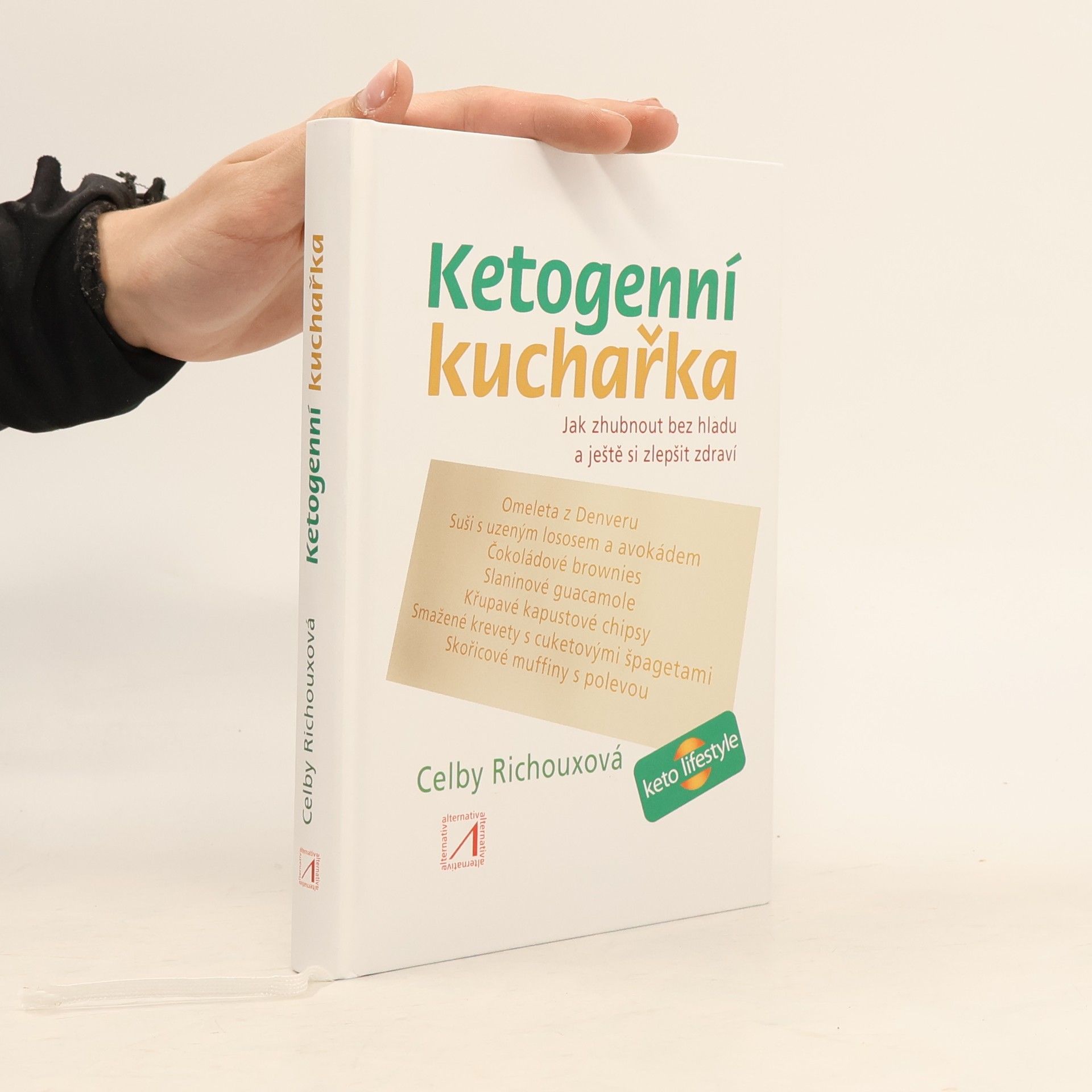 Celby Richoux Ketogenní kuchařka : jak zhubnout bez hladu a ještě si zlepšit zdraví