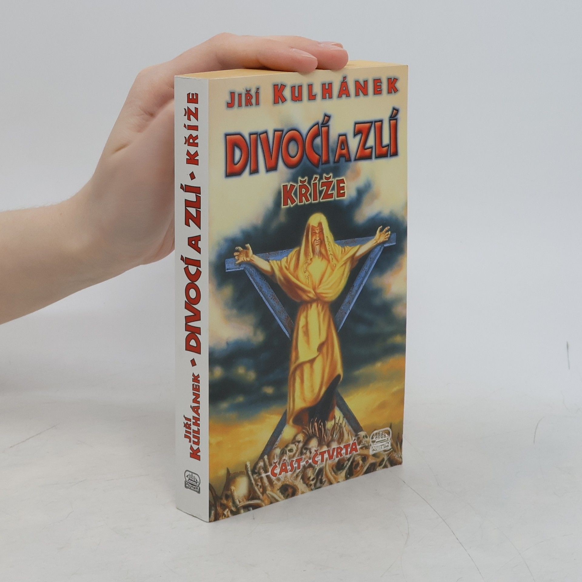 Jiří Kulhánek Divocí a zlí 4. Kříže