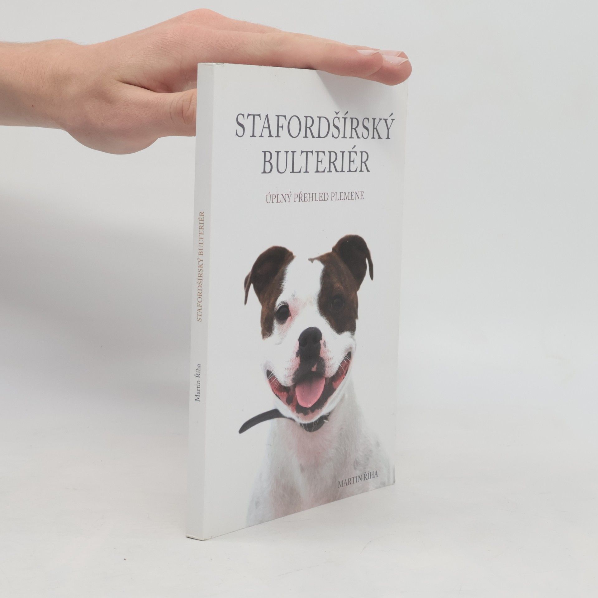 Martin Říha Stafordšírský bulteriér - Úplný přehled plemene