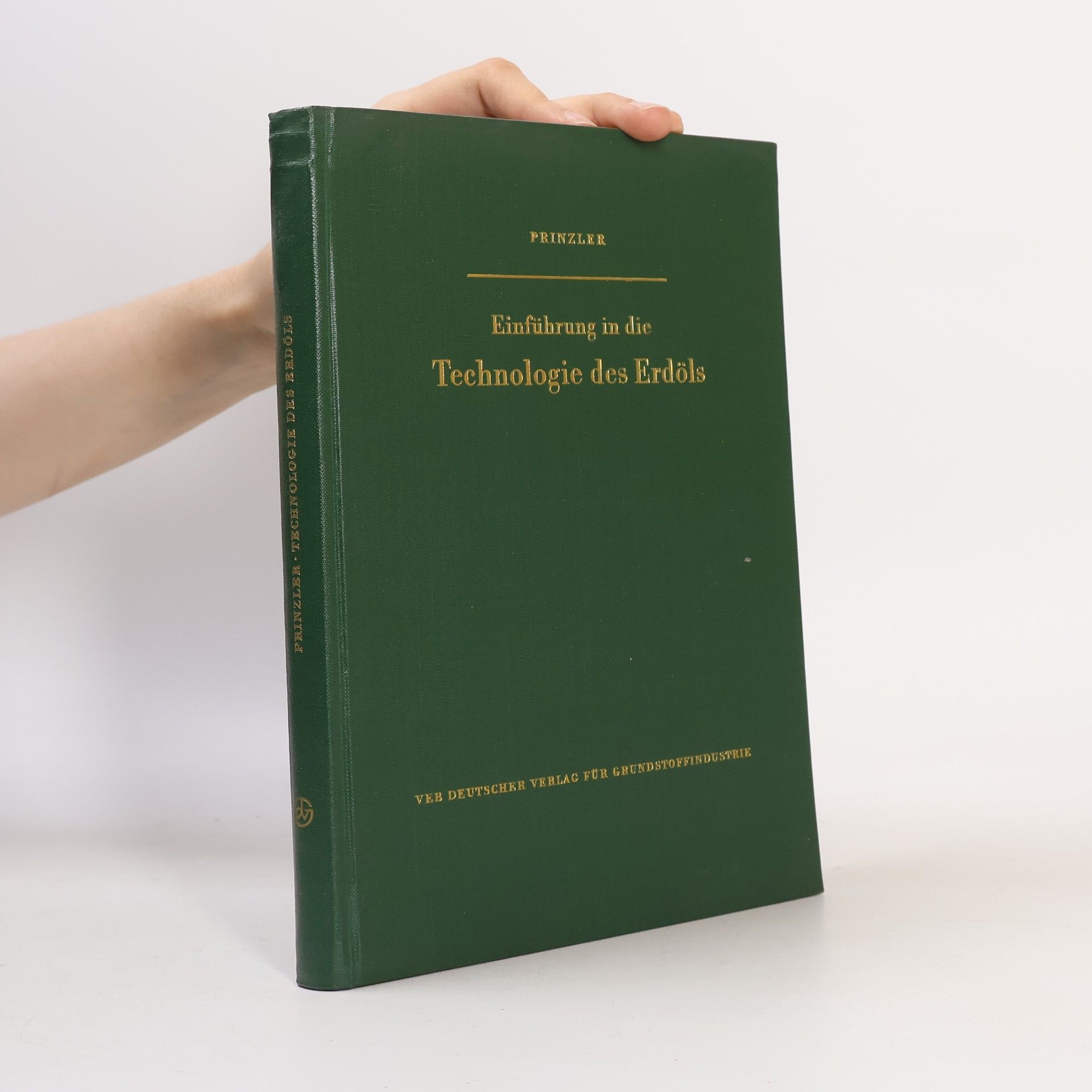Heinz Prinzler Einführung in die Technologie des Erdöls