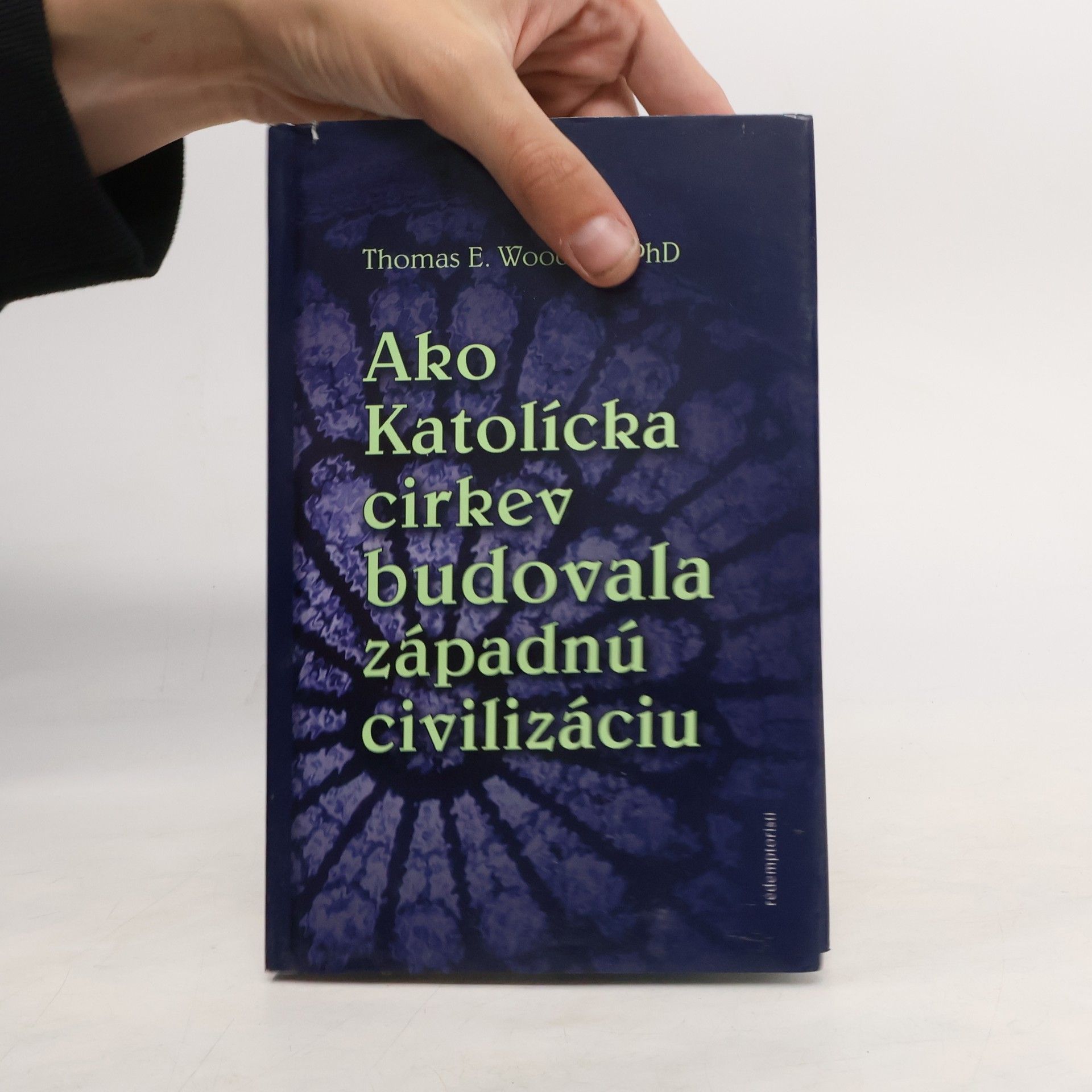 Thomas Woods Ako Katolícka cirkev budovala západnú civilizáciu