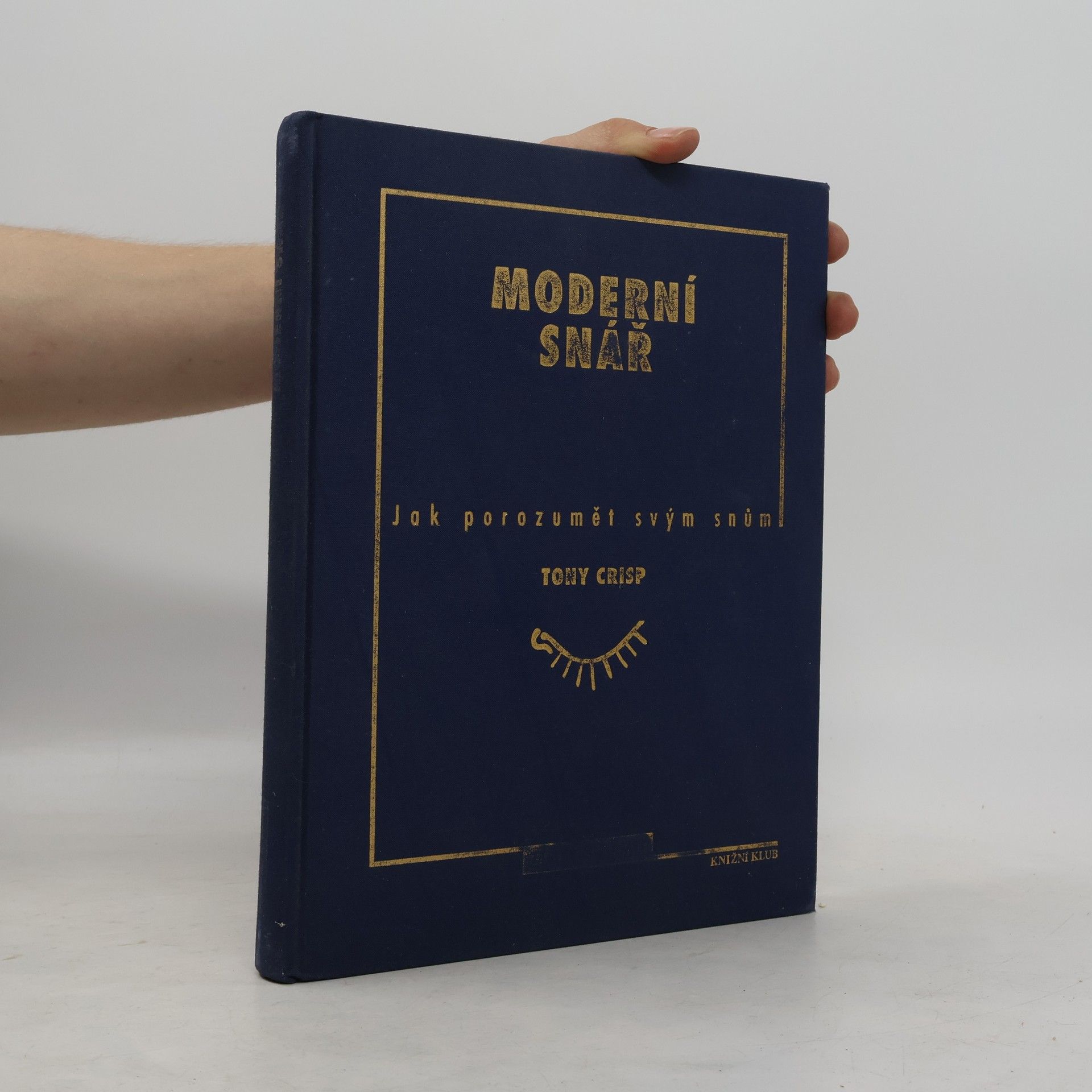 Tony Crisp Moderní snář. Jak porozumět svým snům
