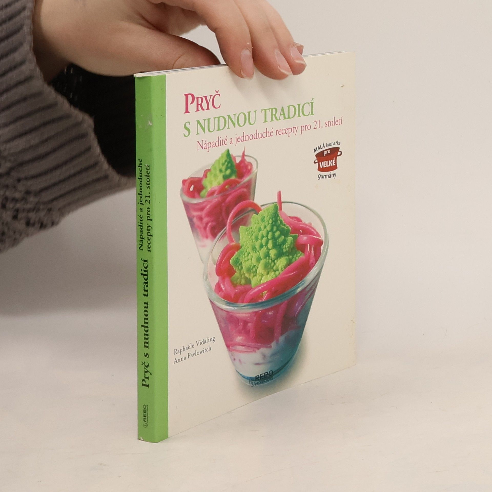 Annie Pavlowitch Pryč s nudnou tradicí. Nápadité a jednoduché recepty pro 21. století
