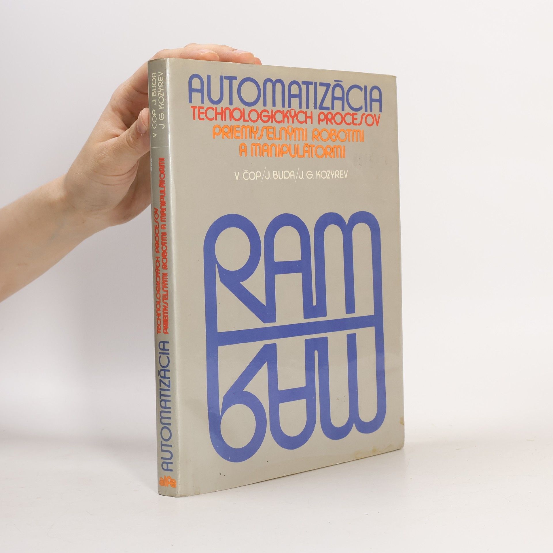 Vladimír Čop Automatizácia technologických procesov priemyselnými robotmi a manipulátormi