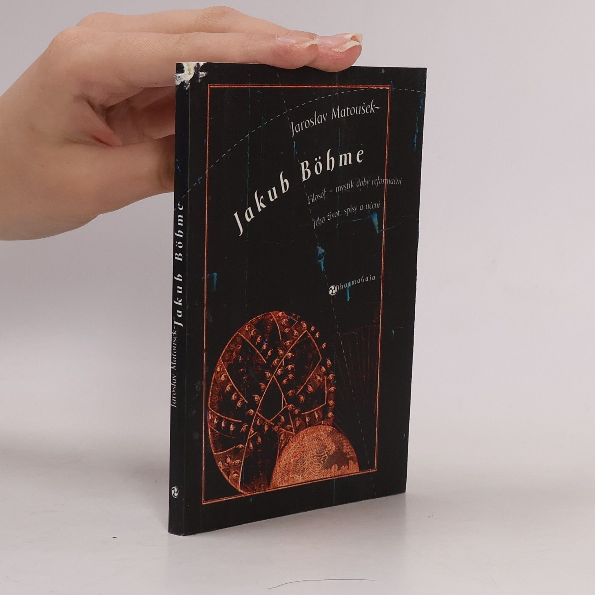 Jaroslav Matoušek Jakub Böhme: Filosof-mystik doby reformační : jeho život, spisy a učení
