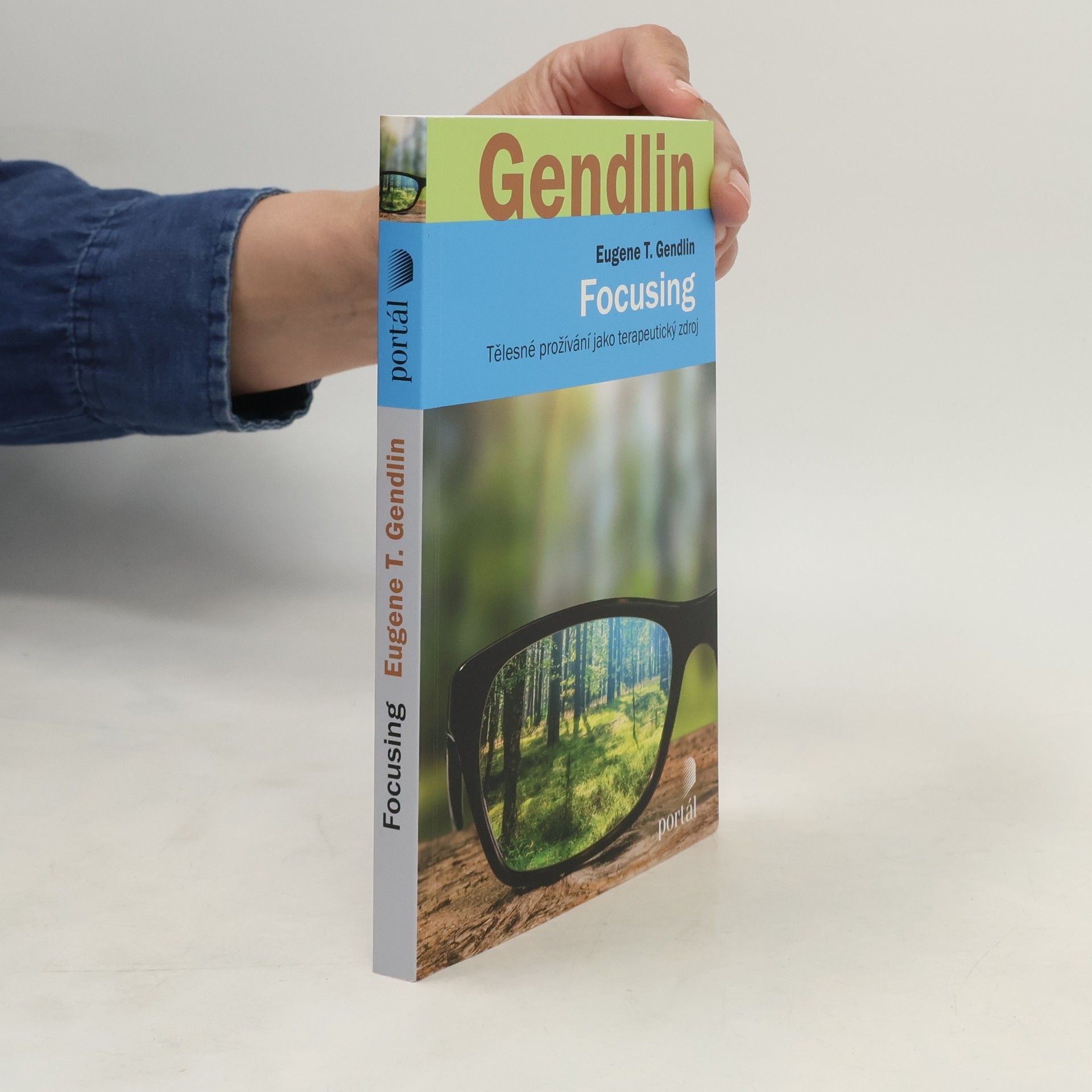 Eugene Gendlin Focusing - Tělesné prožívání jako terapeutický zdroj