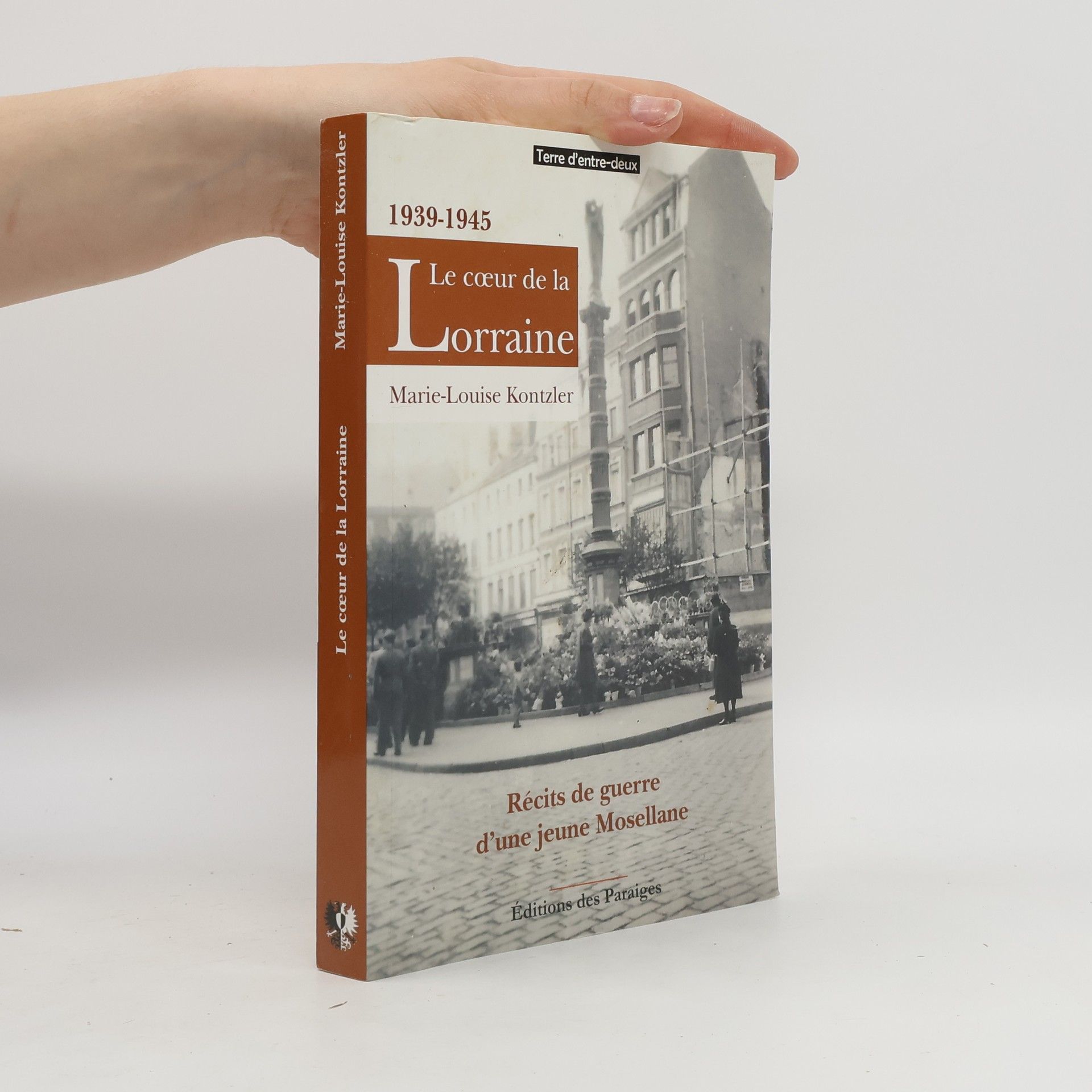 Marie-Louise Kontzler Le cœur de la Lorraine 1939-1945