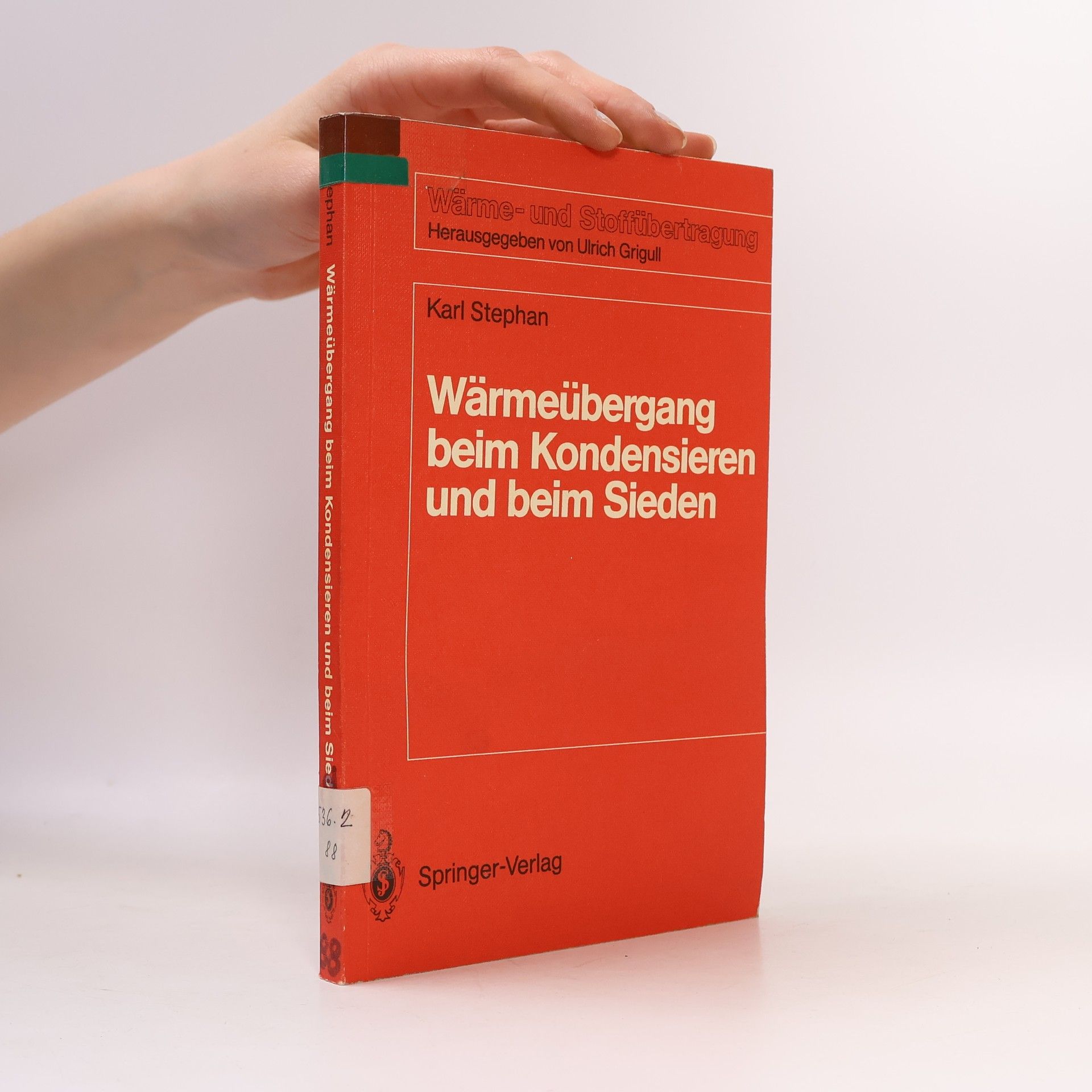 Karl Stephan Wärme- und Stoffübertragung: Wärmeübergang beim Kondensieren und beim Sieden
