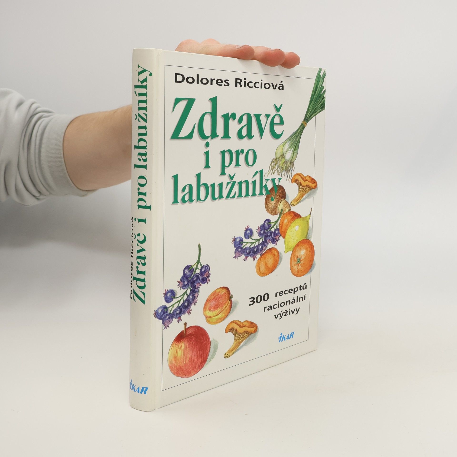 Dolores Riccio Zdravě i pro labužníky : 300 receptů racionální výživy
