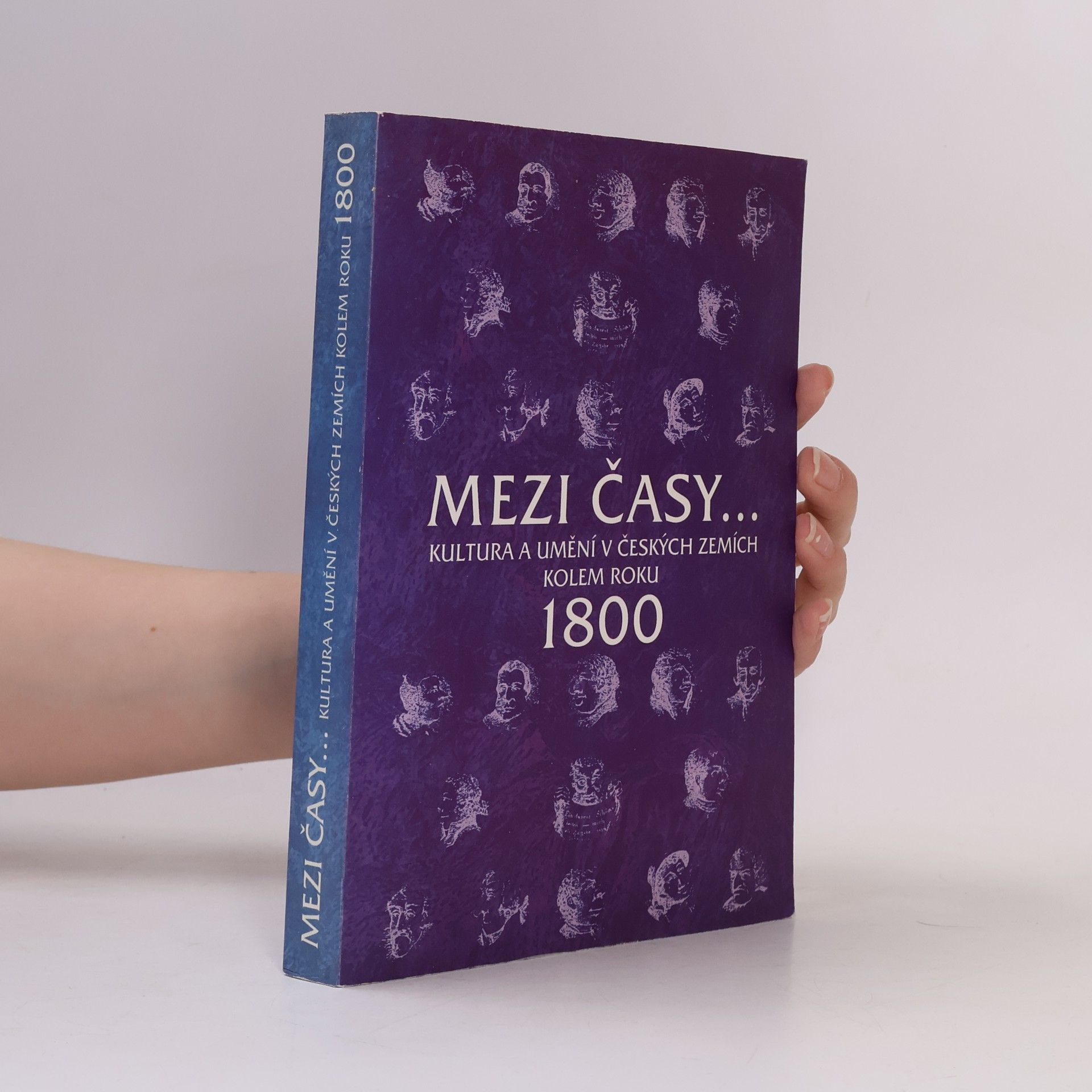 Auteurscollectief Mezi časy- : kultura a umění v českých zemích kolem roku 1800 : sborník příspěvků z 19. ročníku sympozií k problematice 19. stol