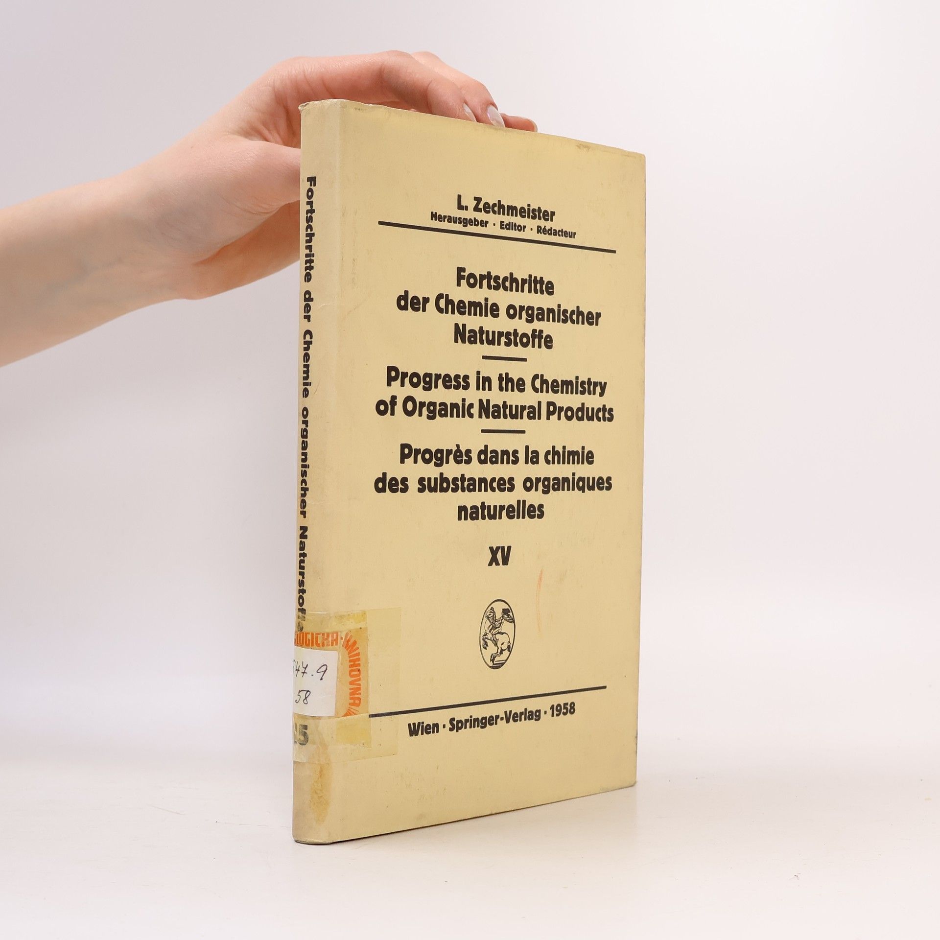 L. Zechmeister Fortschritte der Chemie organischer Naturstoffe XV. Progress in the Chemistry of Organic Natural Products XV. Progrès dans la chimie des substances organiques naturelles XV.