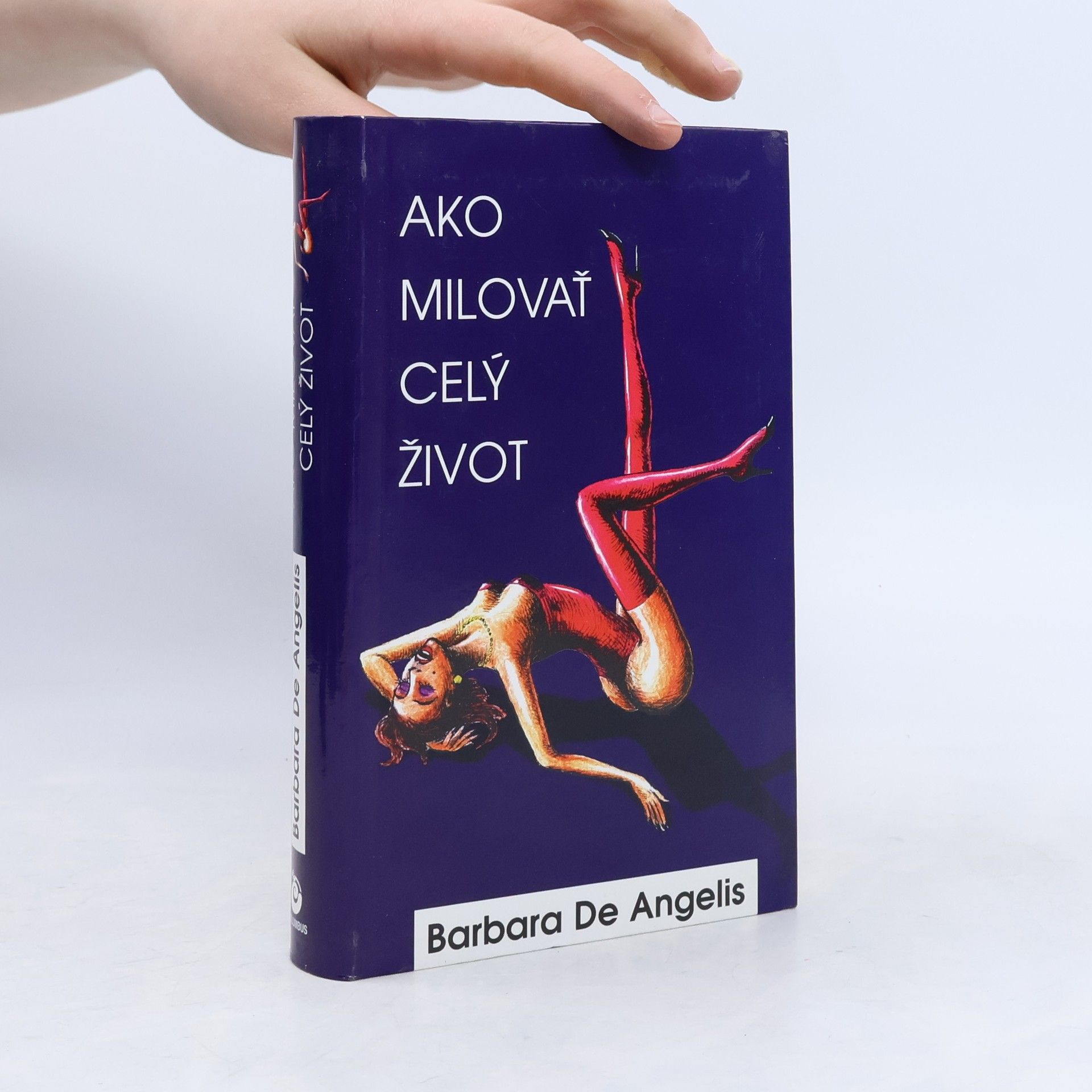 Barbara De Angelis Ako milovať celý život