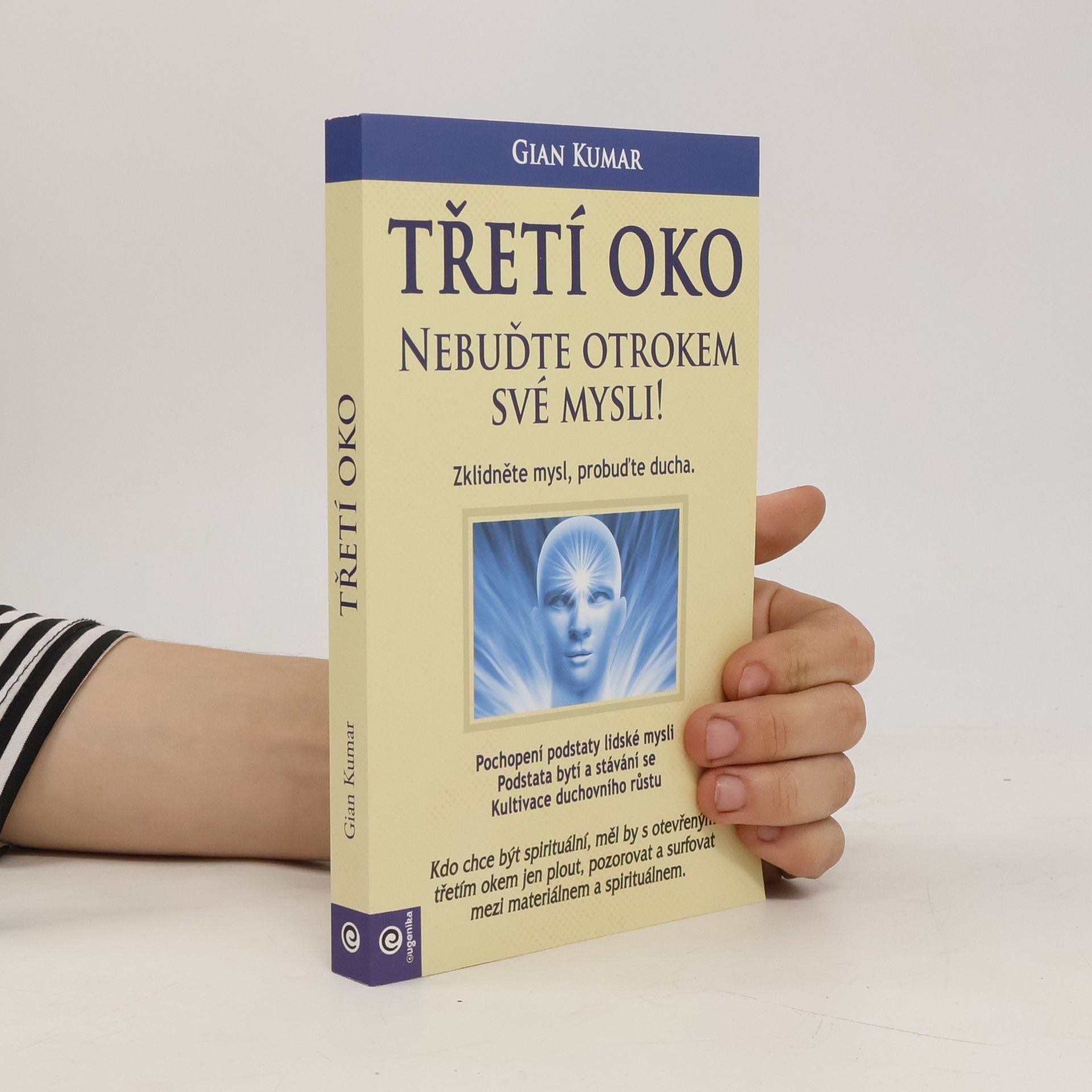 Gian Kumar Třetí oko - Nebuďte otrokem své mysli!