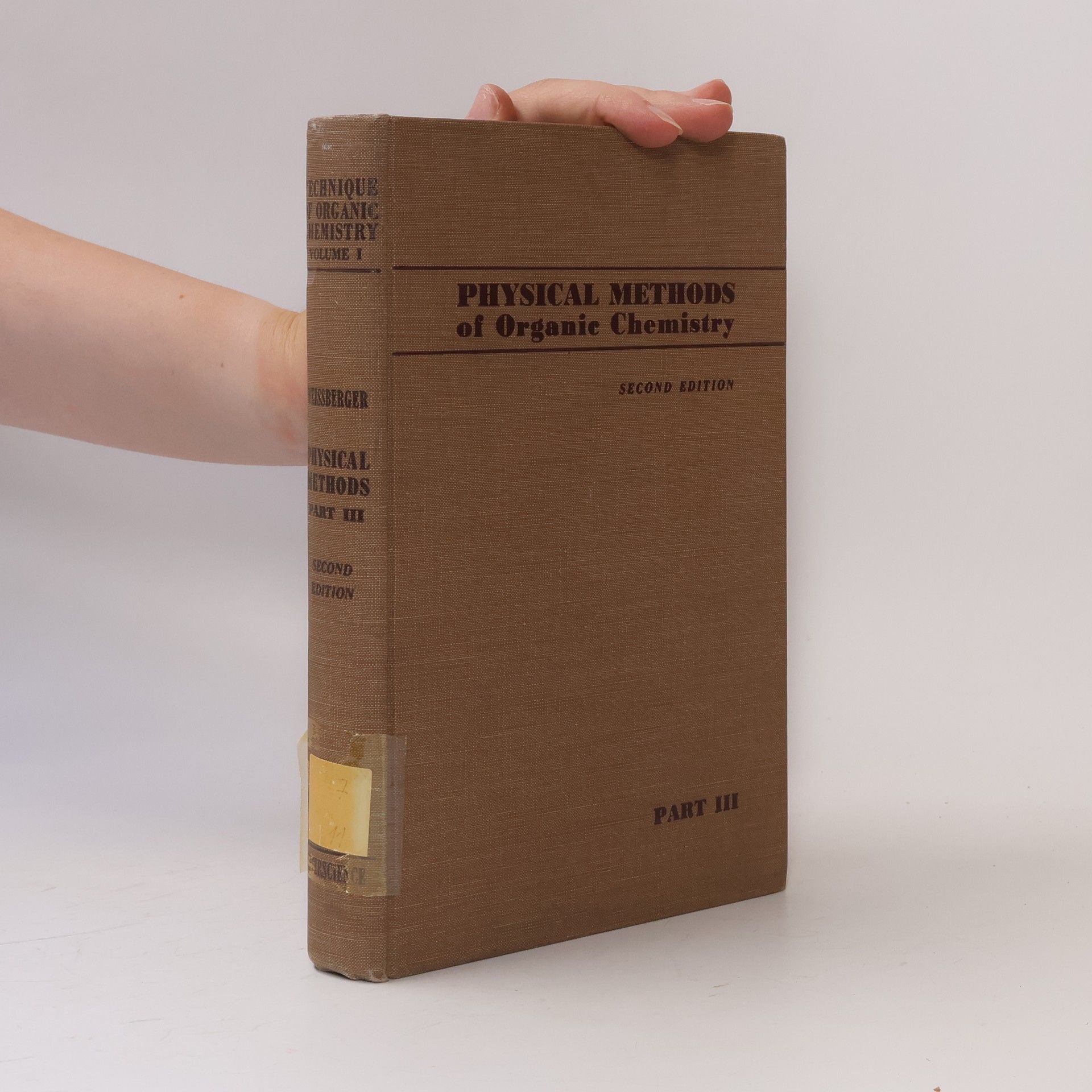Arnold Weissberger Technique of Organic Chemistry Volume I. Physical Methods of Organic Chemistry III.