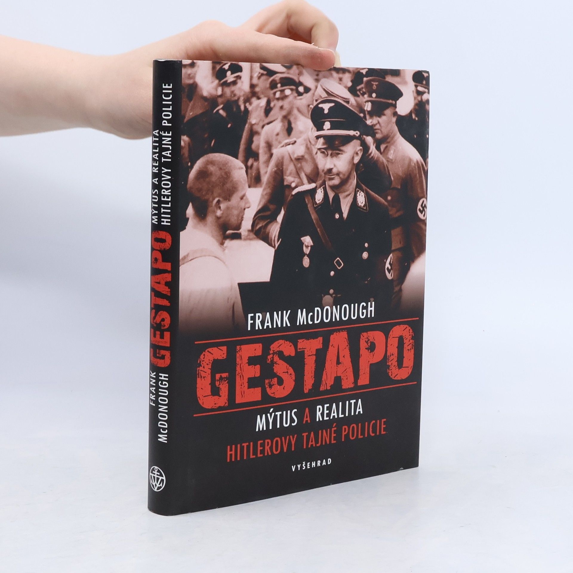 Frank McDonough Gestapo: Mýtus a realita Hitlerovy tajné policie