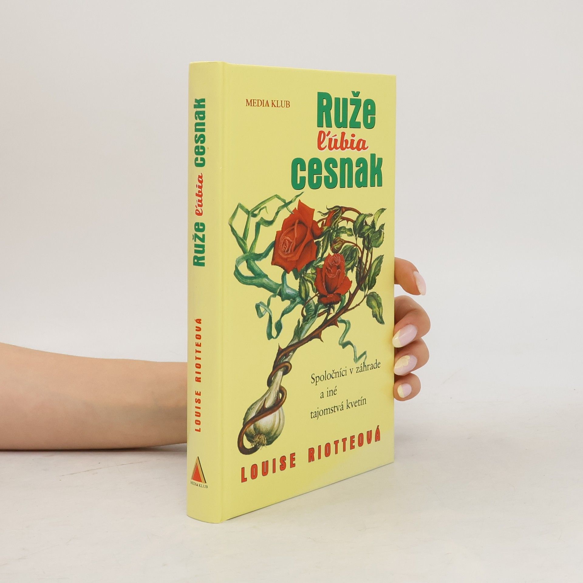 Louise Riotte Ruže ľúbia cesnak