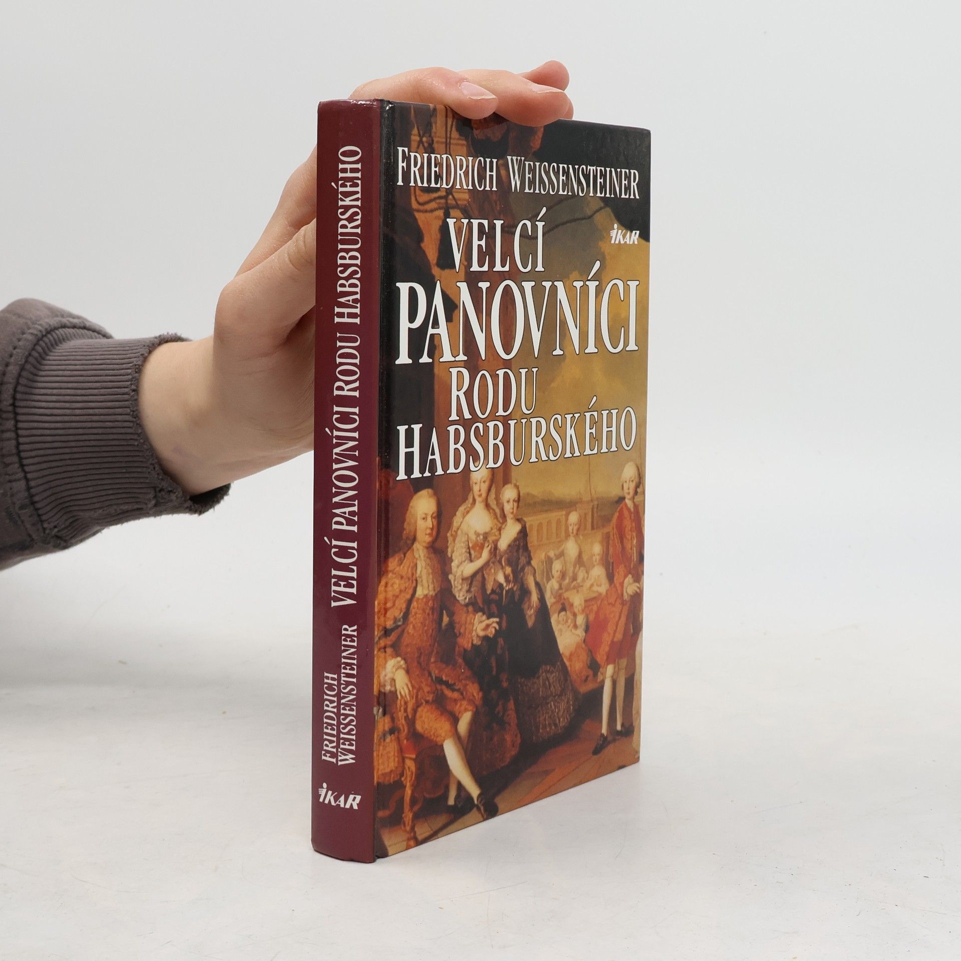 Friedrich Weissensteiner Velcí panovníci rodu Habsburského. 700 let evropské historie