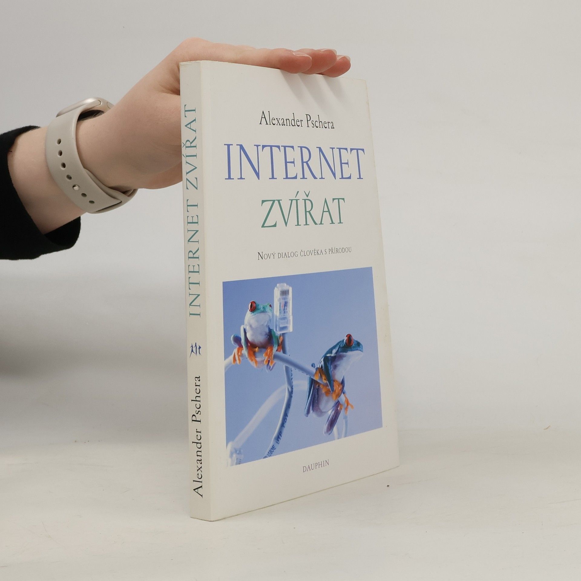 Alexander Pschera Internet zvířat: Nový dialog člověka s přírodou