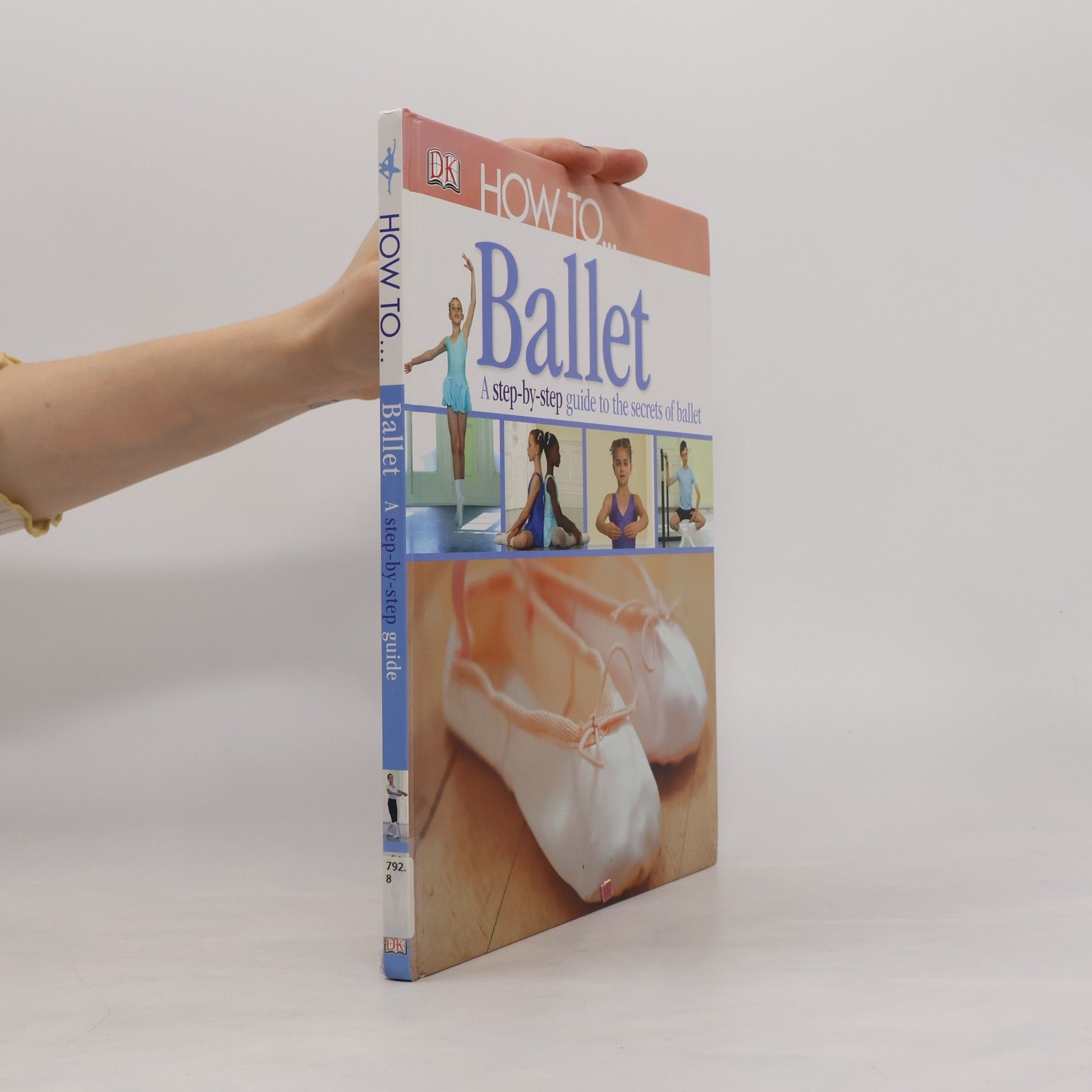 Dorling Kindersley Publishing Staff How To... Ballet