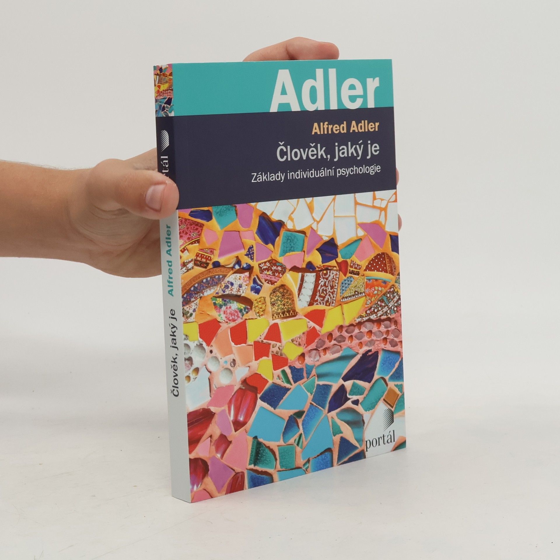 Alfred Adler Člověk, jaký je. Základy individuální psychologie