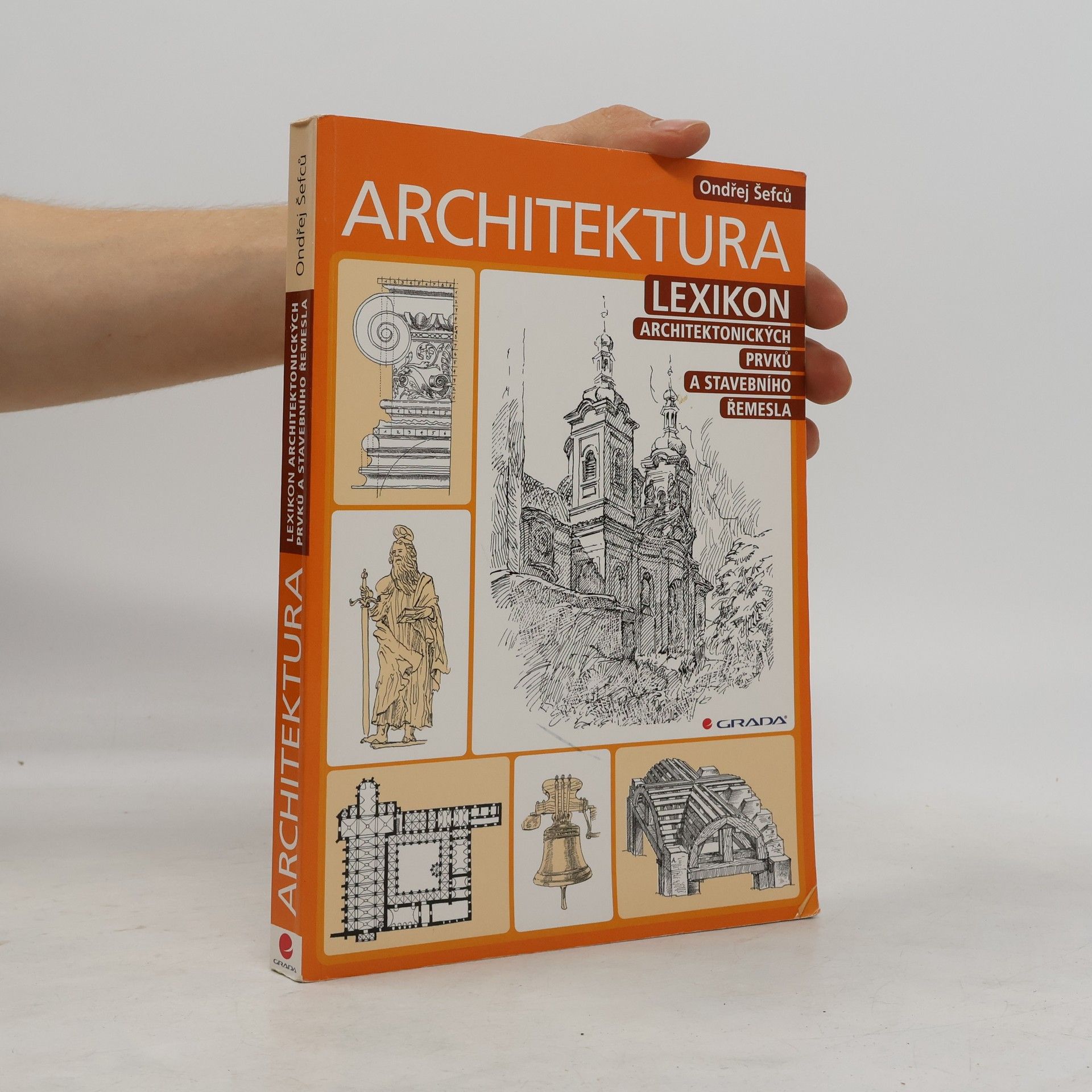 Ondřej Šefců Architektura: Lexikon architektonických prvků a stavebního řemesla
