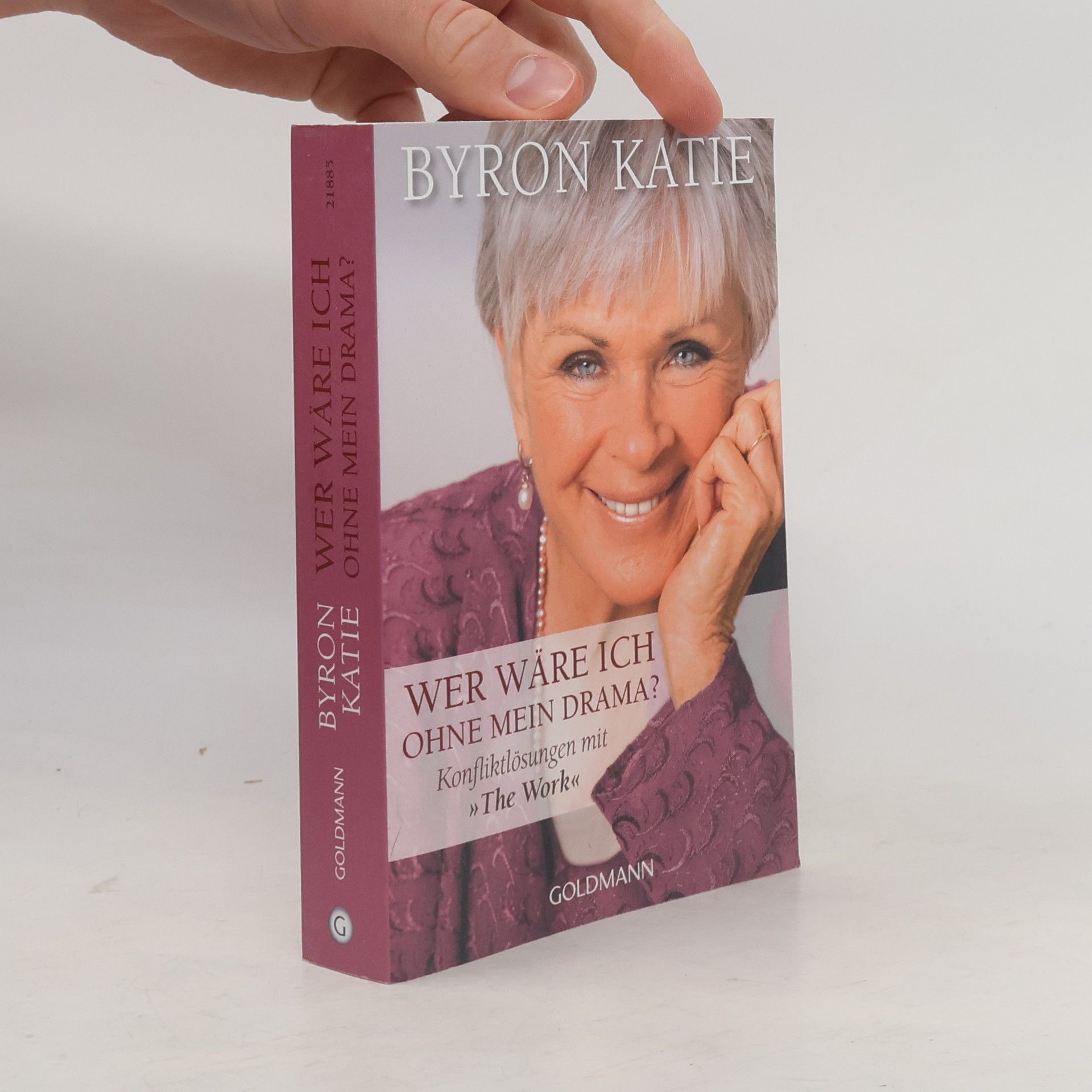 Byron Katie Wer wäre ich ohne mein Drama?
