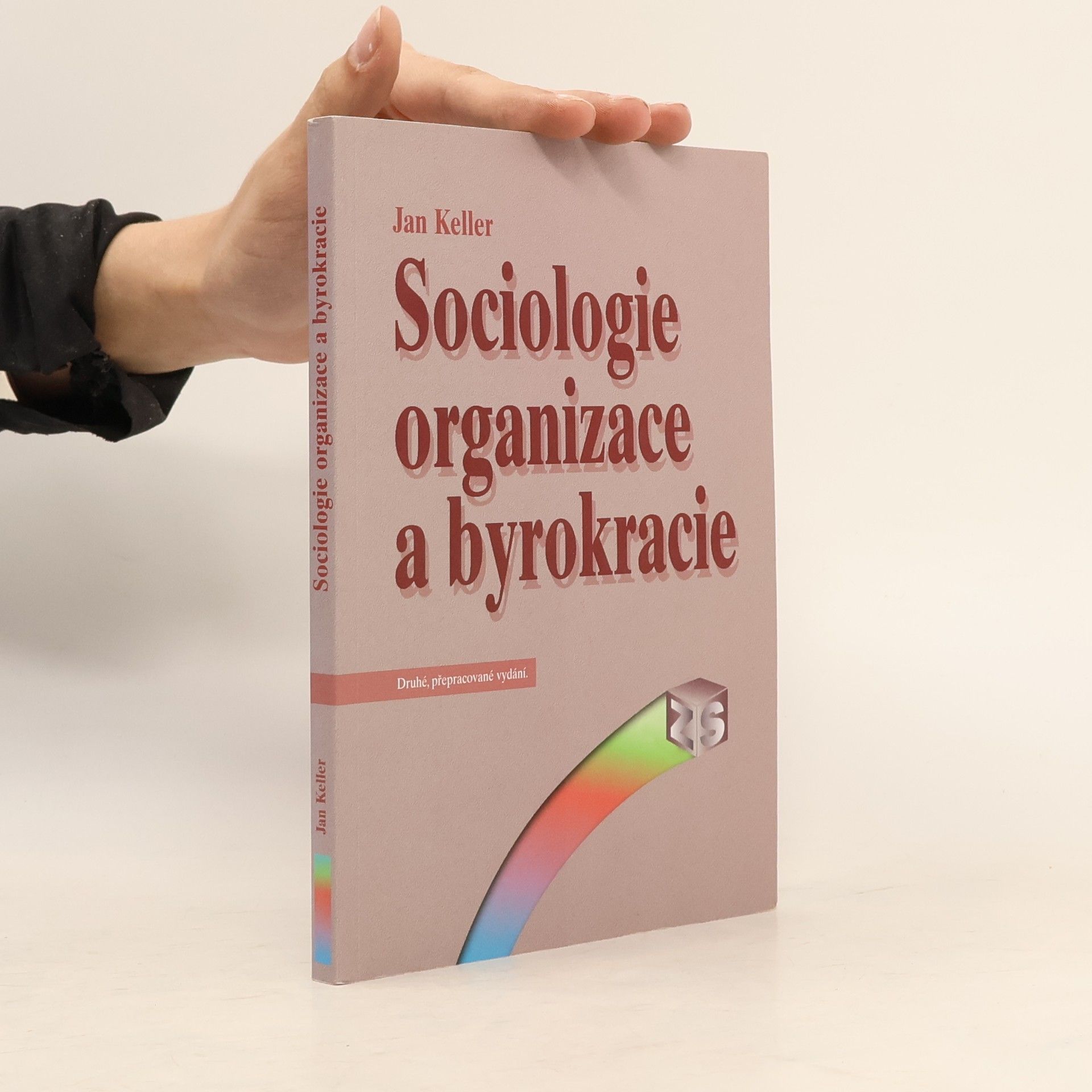 Jan Keller Sociologie organizace a byrokracie