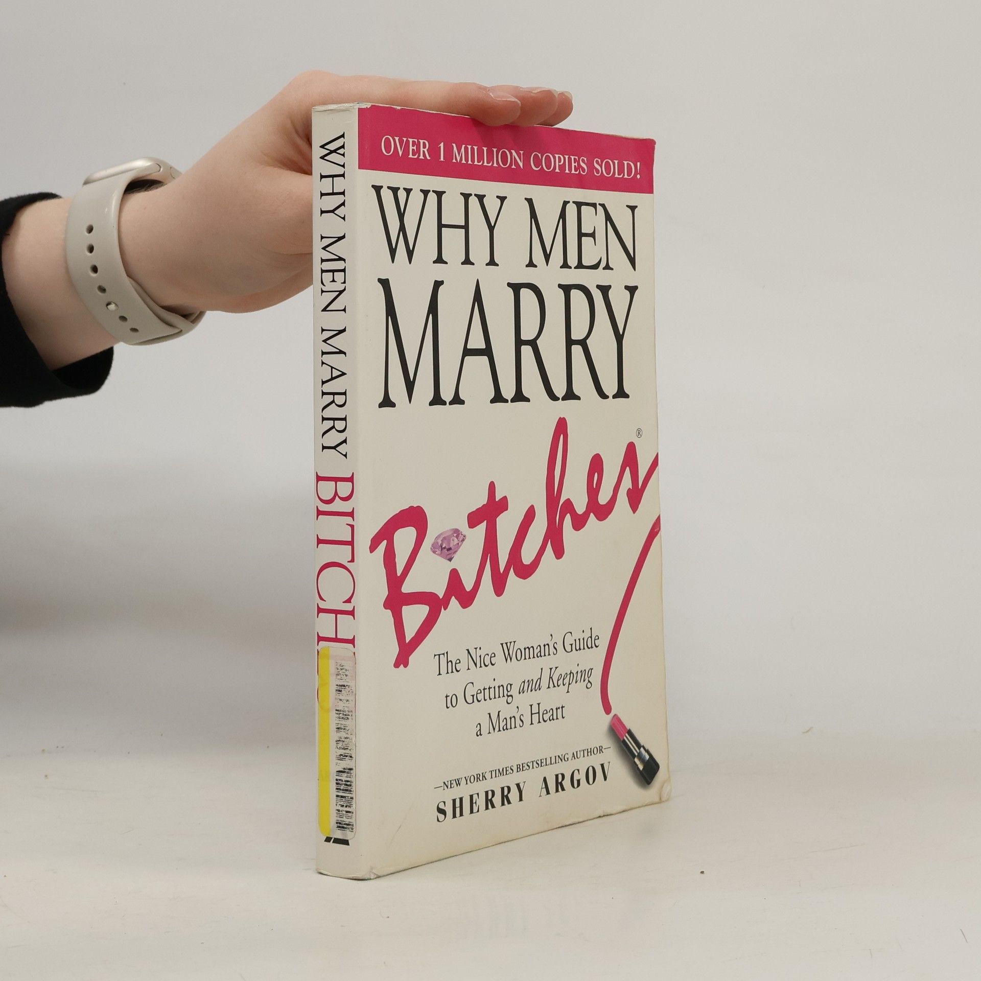 Sherry Argov Why men marry bitches : the nice woman's guide to getting and keeping a man's heart