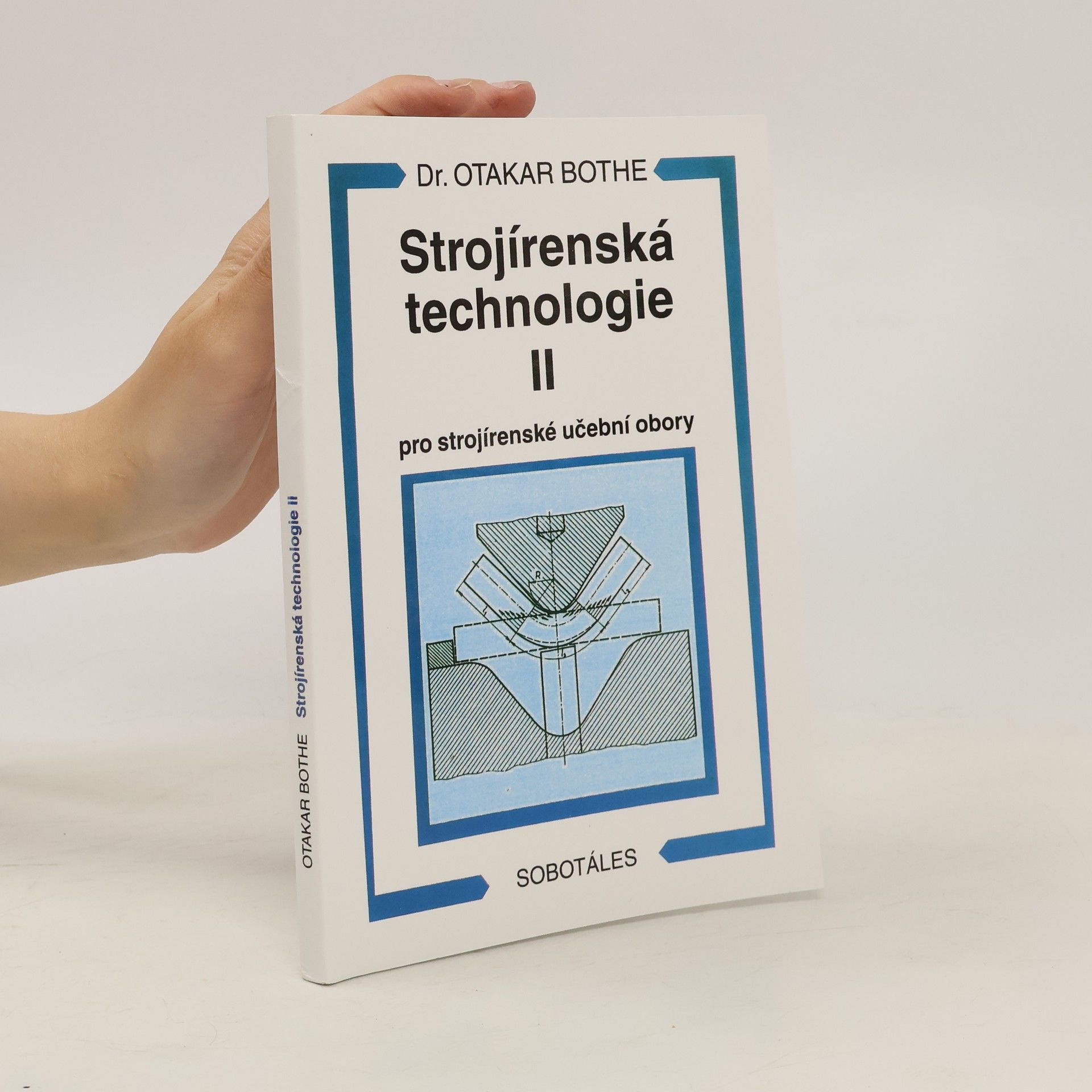 Otakar Bothe Strojírenská technologie II pro strojírenské učební obory