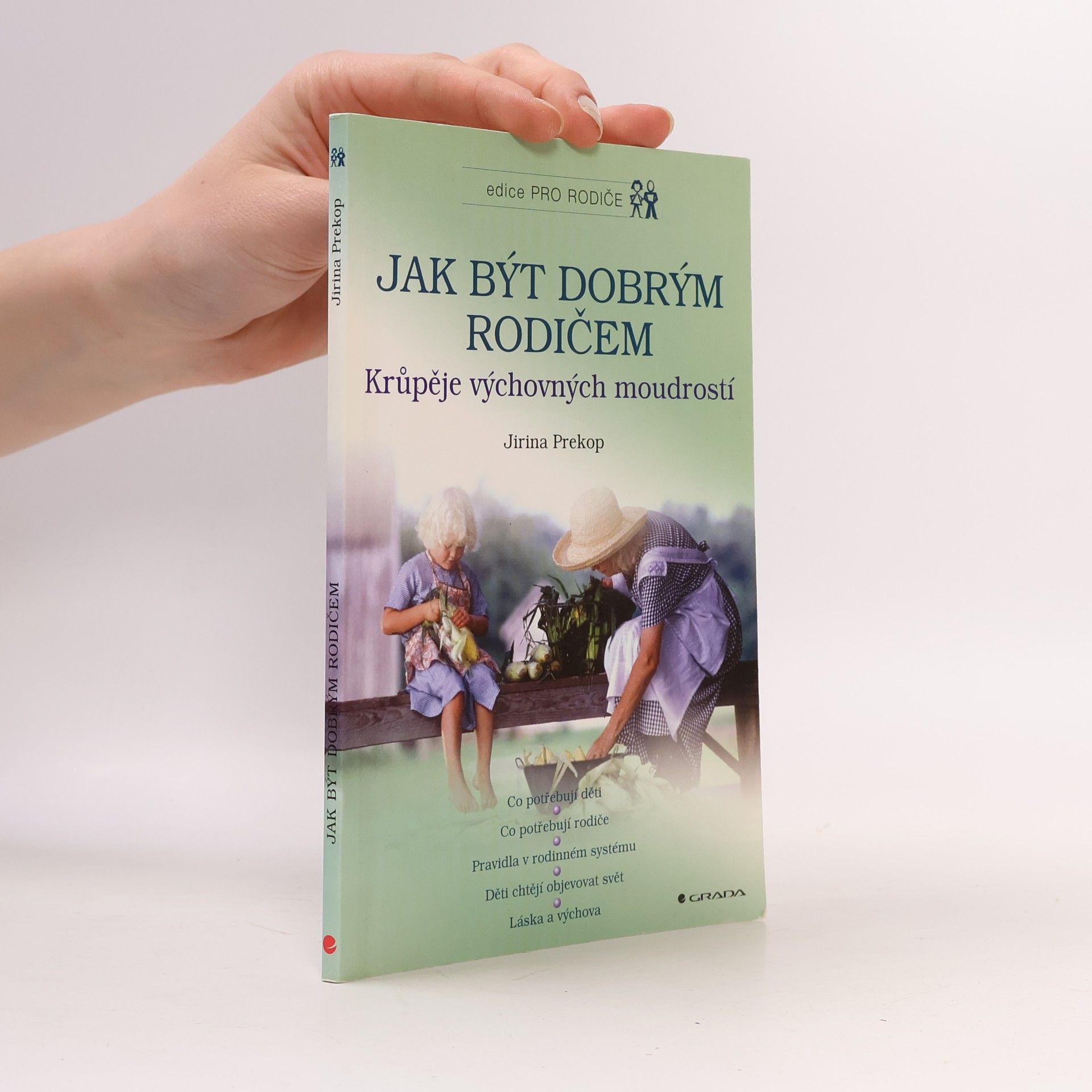 Jiřina Prekopová Jak být dobrým rodičem. Krůpěje výchovných moudrostí.