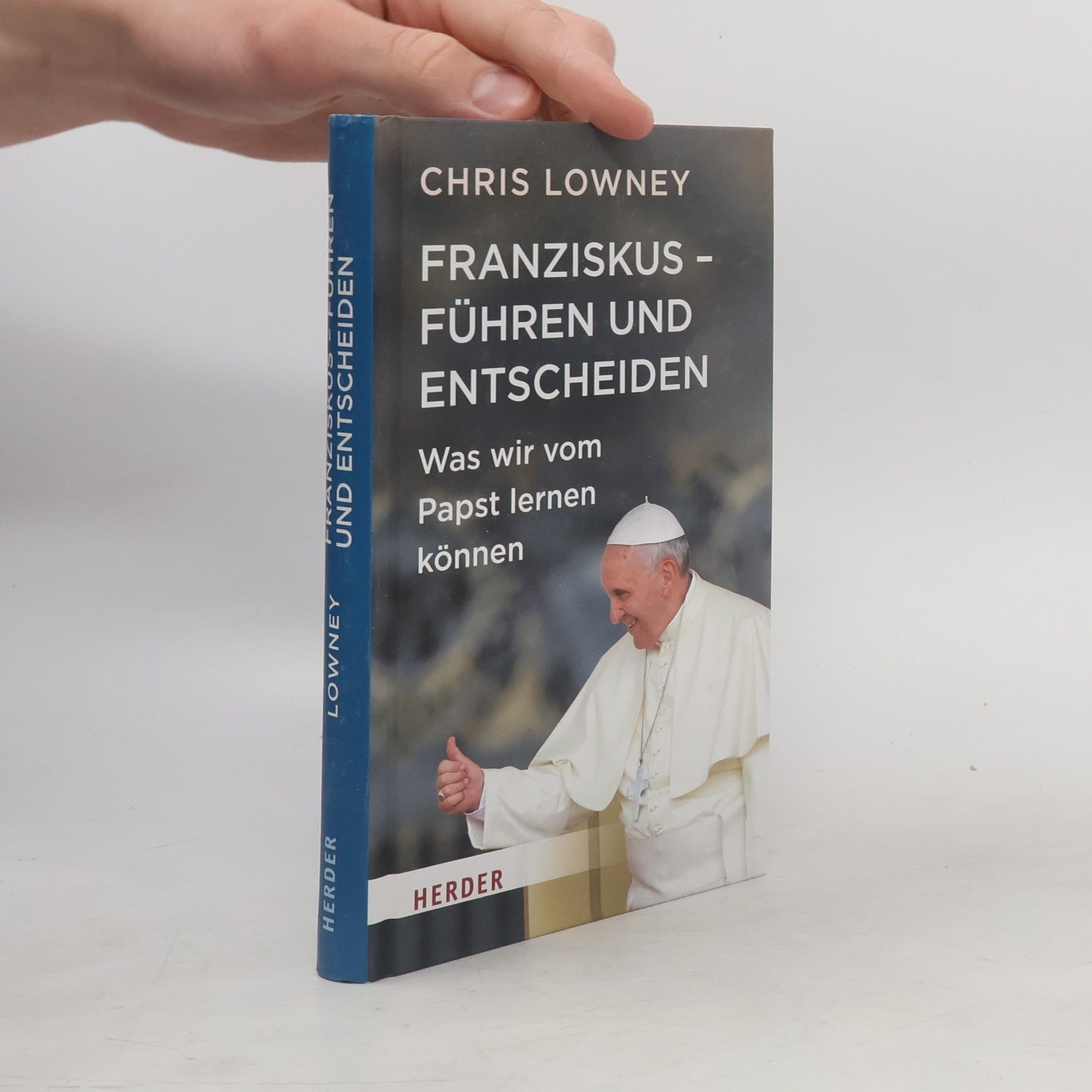 Chris Lowney Franziskus - Führen und Entscheiden