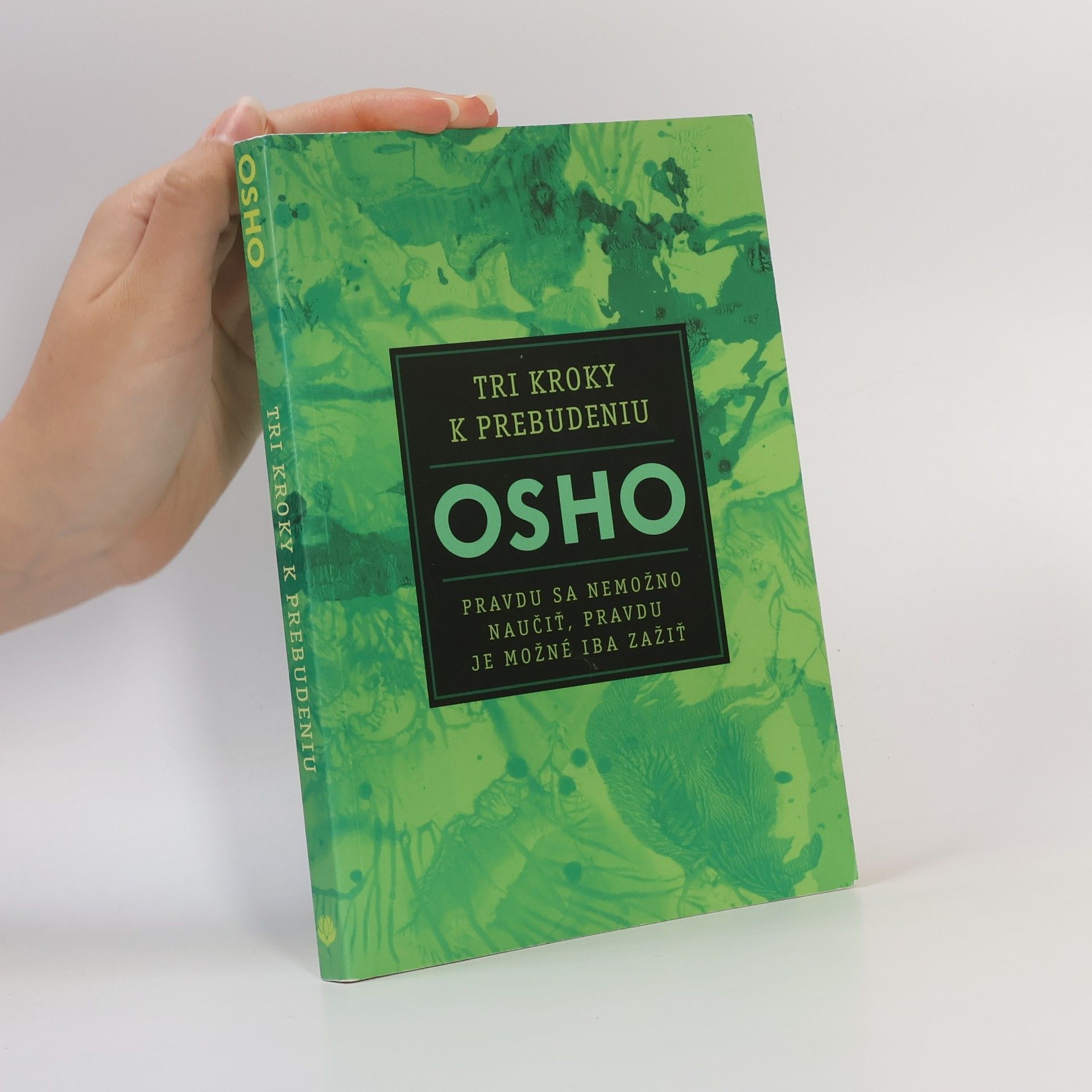 Osho Tri kroky k prebudeniu - Pravdu sa nemožno naučiť, pravdu je možné iba zažiť