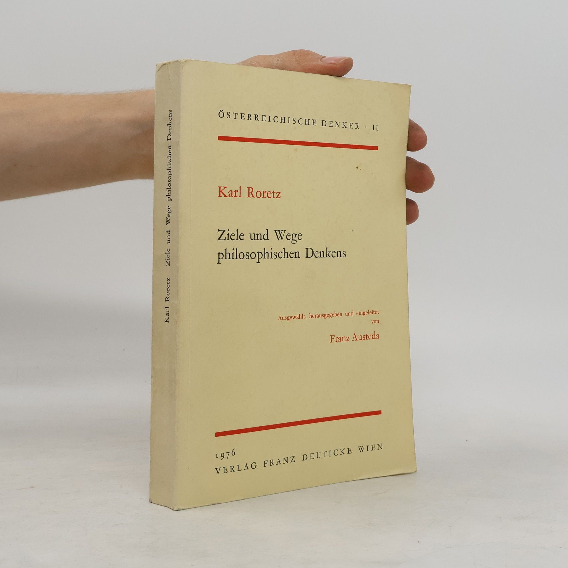 Karl Roretz Österreichische Denker - 2: Ziele und Wege philosophischen Denkens