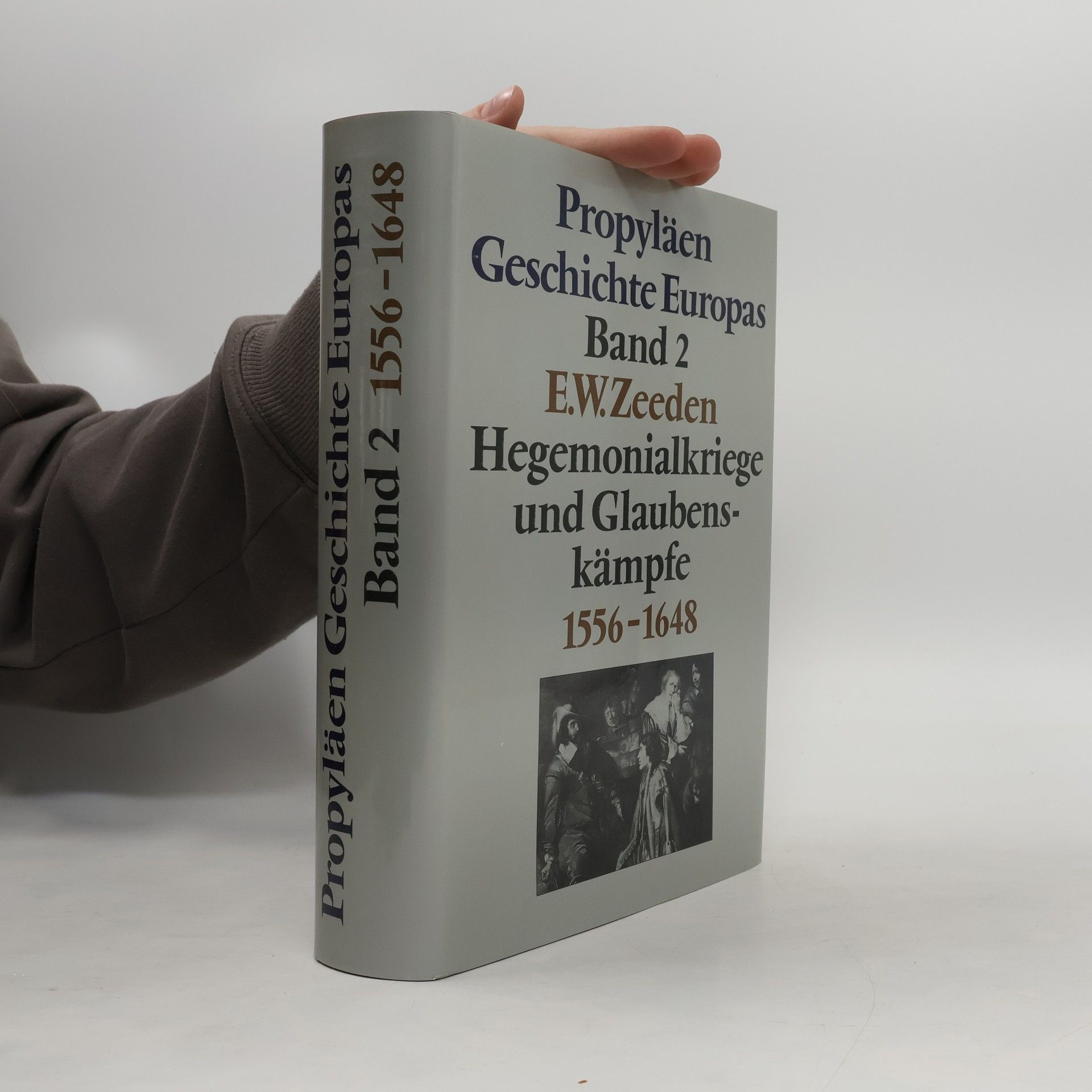 Ernst Wahle Propyläen Geschichte Europas. Band 2. Hegemonialkriege und Glaubenskämpfe 1556- 1648