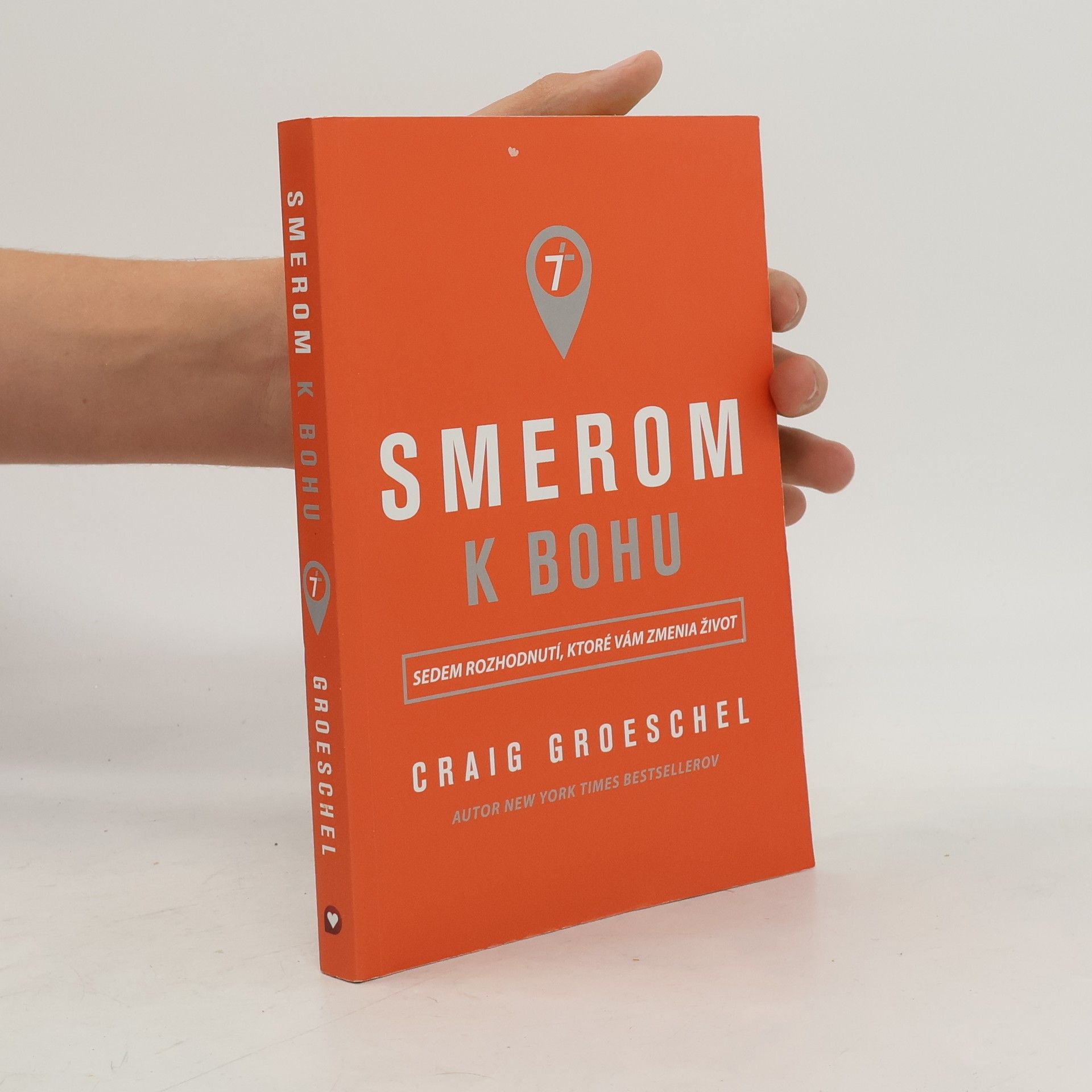 Craig Groeschel Smerom k Bohu. Sedem rozhodnutí, ktoré Vám zmenia život