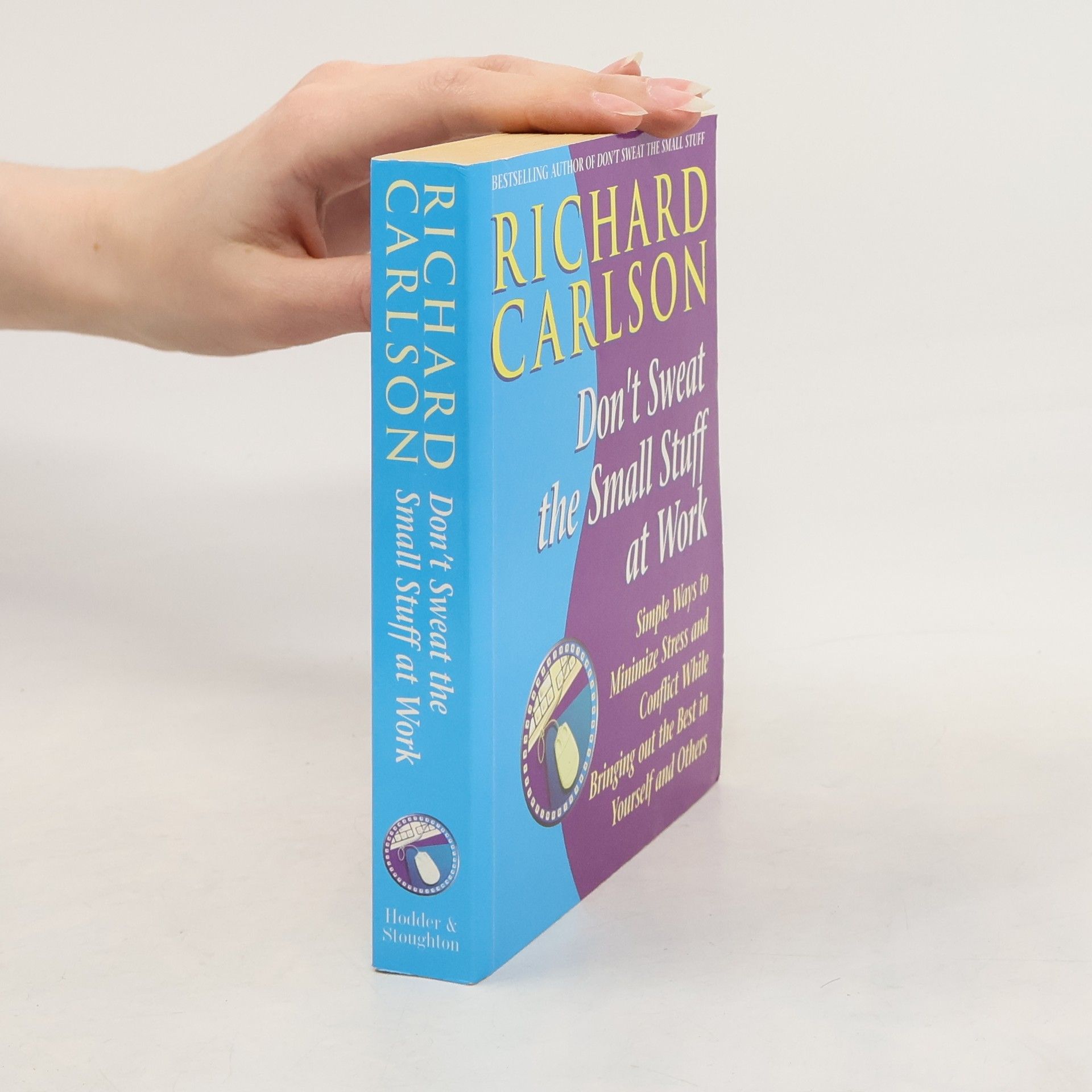 Richard Carlson Don't sweat the small stuff at work