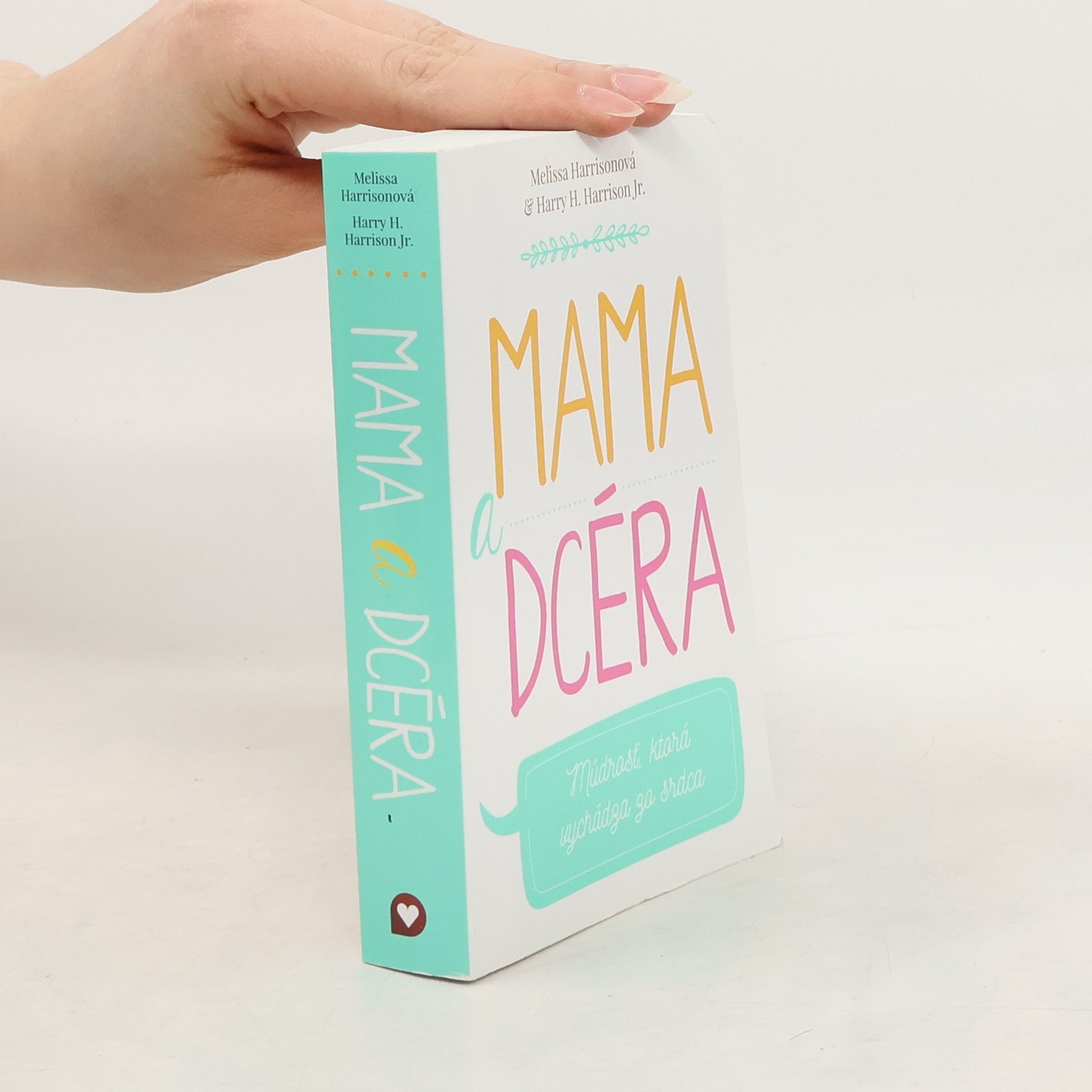 Harry H. Harrisson Mama a dcéra: Múdrosť, ktorá vychádza zo srdca