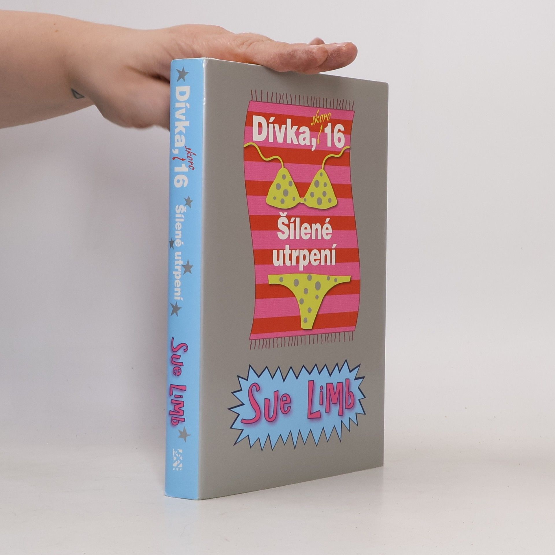 Sue Limb Dívka, skoro 16 : šílené utrpení