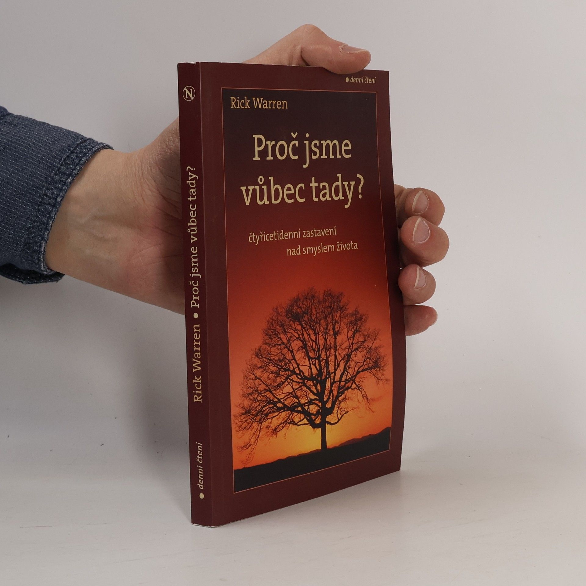 Rick Warren Proč jsme vůbec tady? : čtyřicetidenní zastavení nad smyslem života