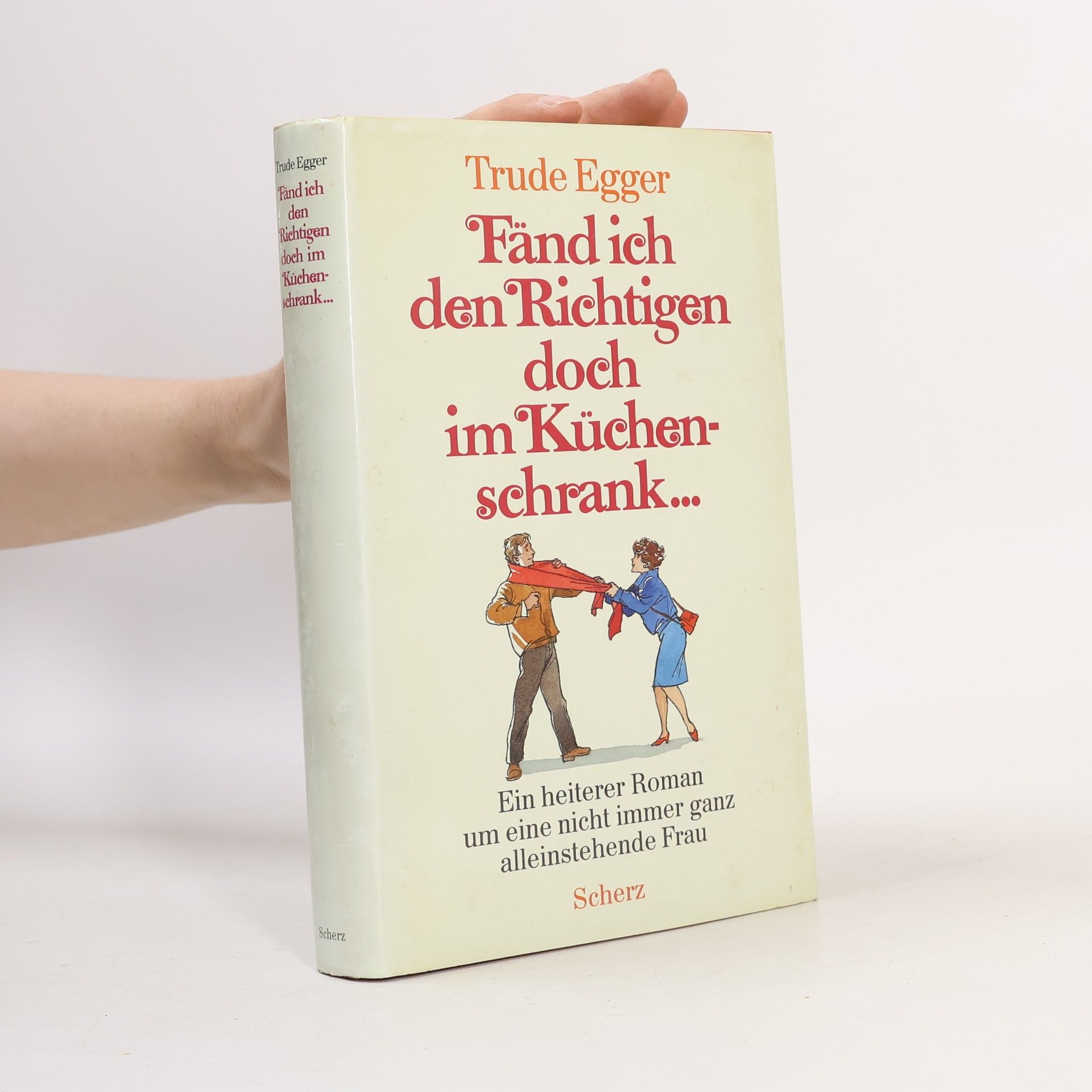 Trude Egger Fänd ich den Richtigen doch im Küchenschrank