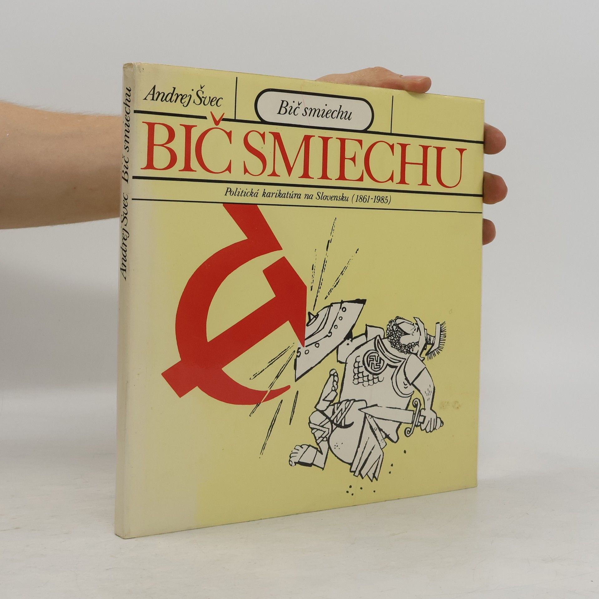 Andrej Švec Bič smiechu : politická karikatúra na Slovensku (1861-1985)