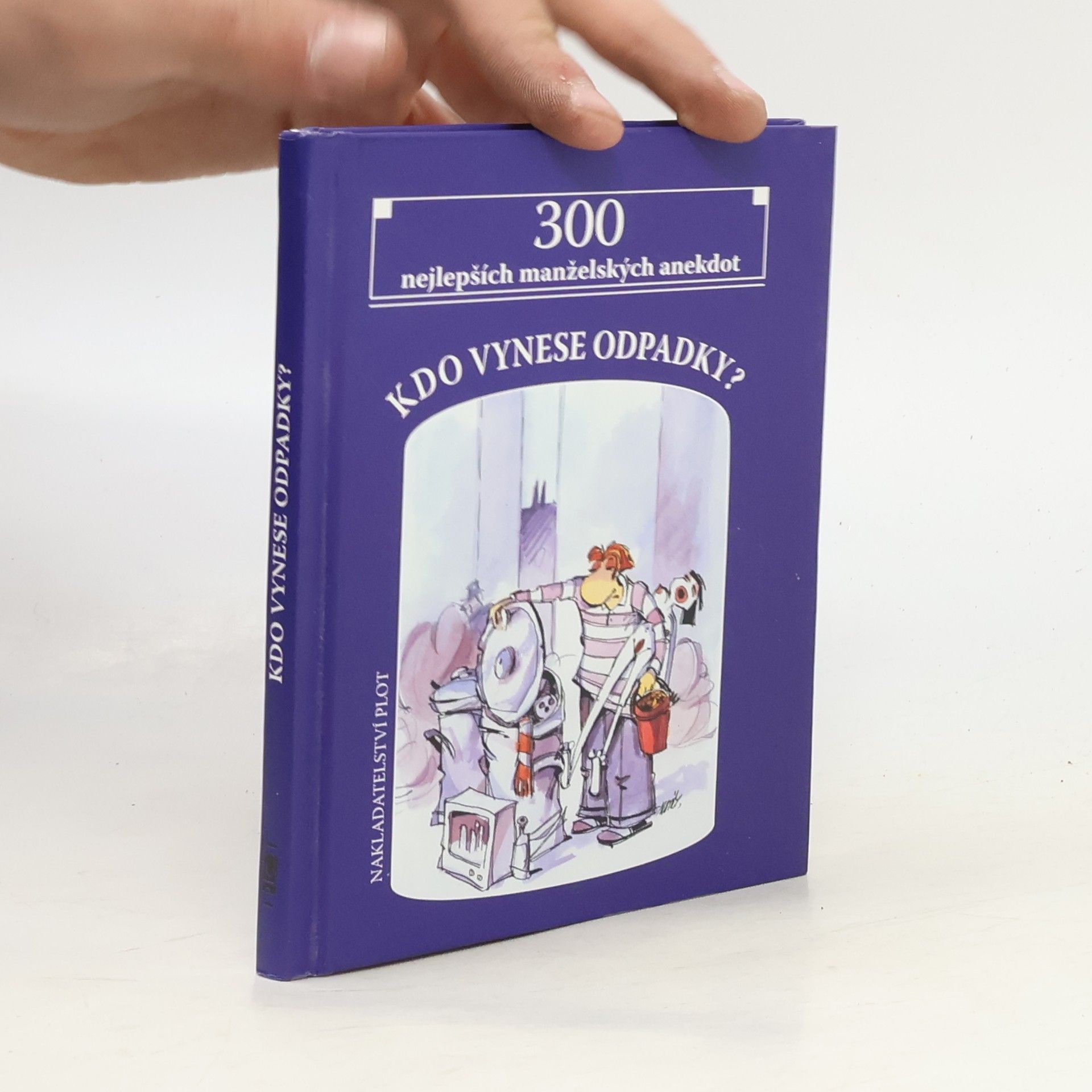 Kdo vynese odpadky? : 300 nejlepších manželských anekdot